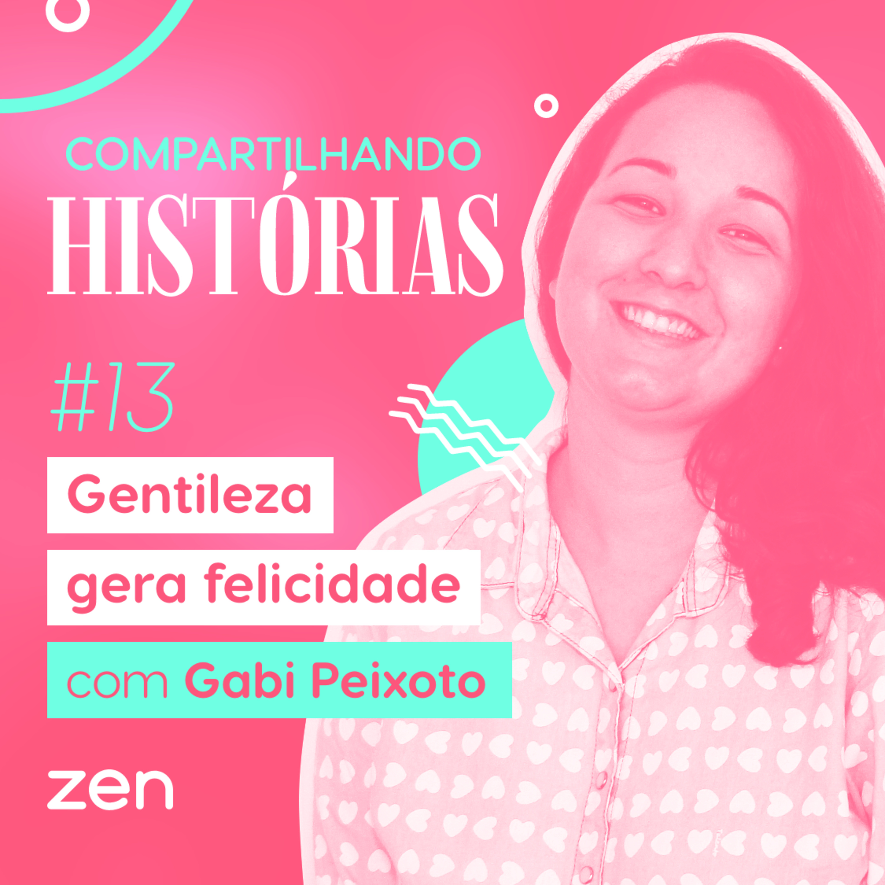 #13 – Gentileza gera felicidade com Gabi Peixoto  episode artwork