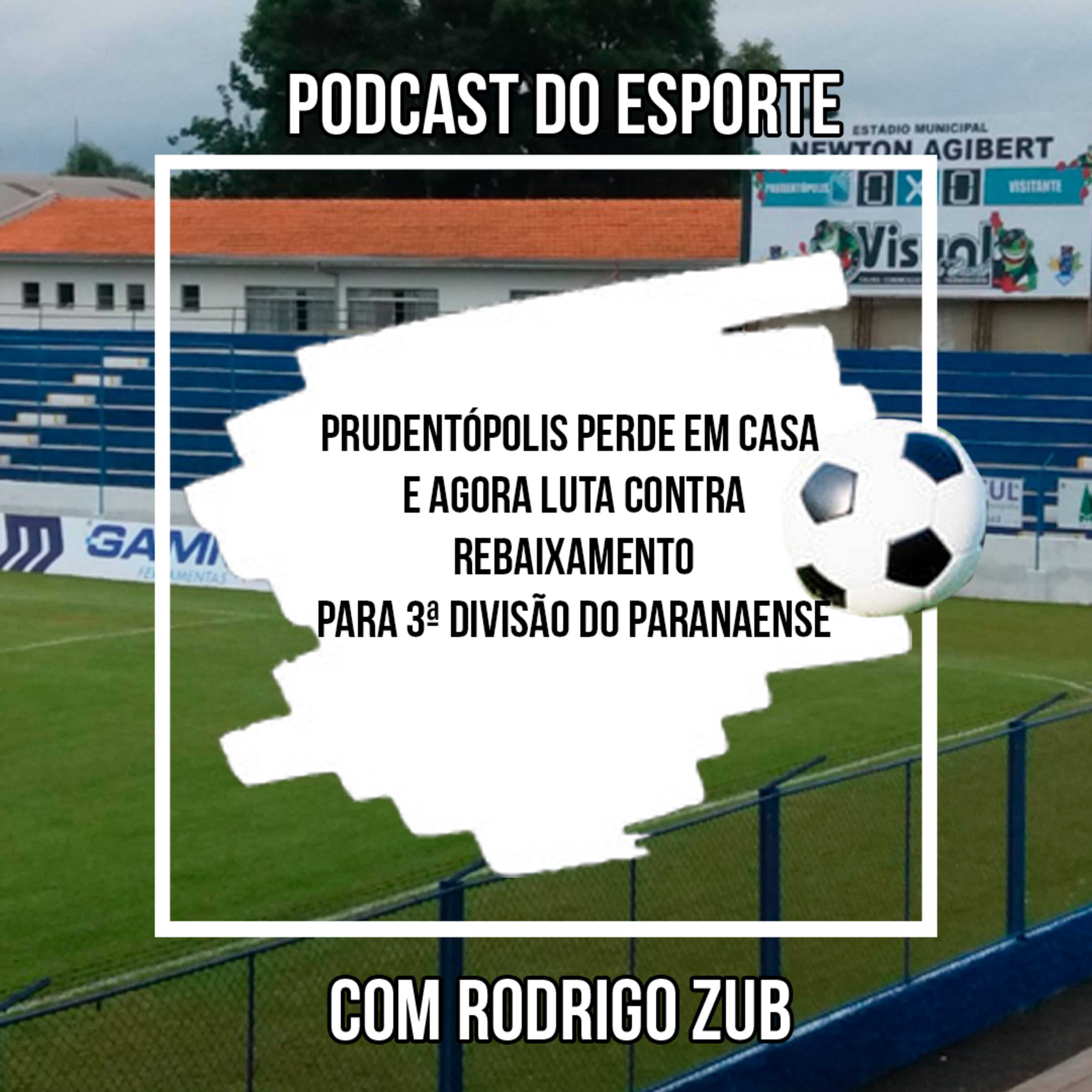 Prudentópolis perde em casa e agora luta contra rebaixamento para 3ª divisão do Paranaense episode artwork