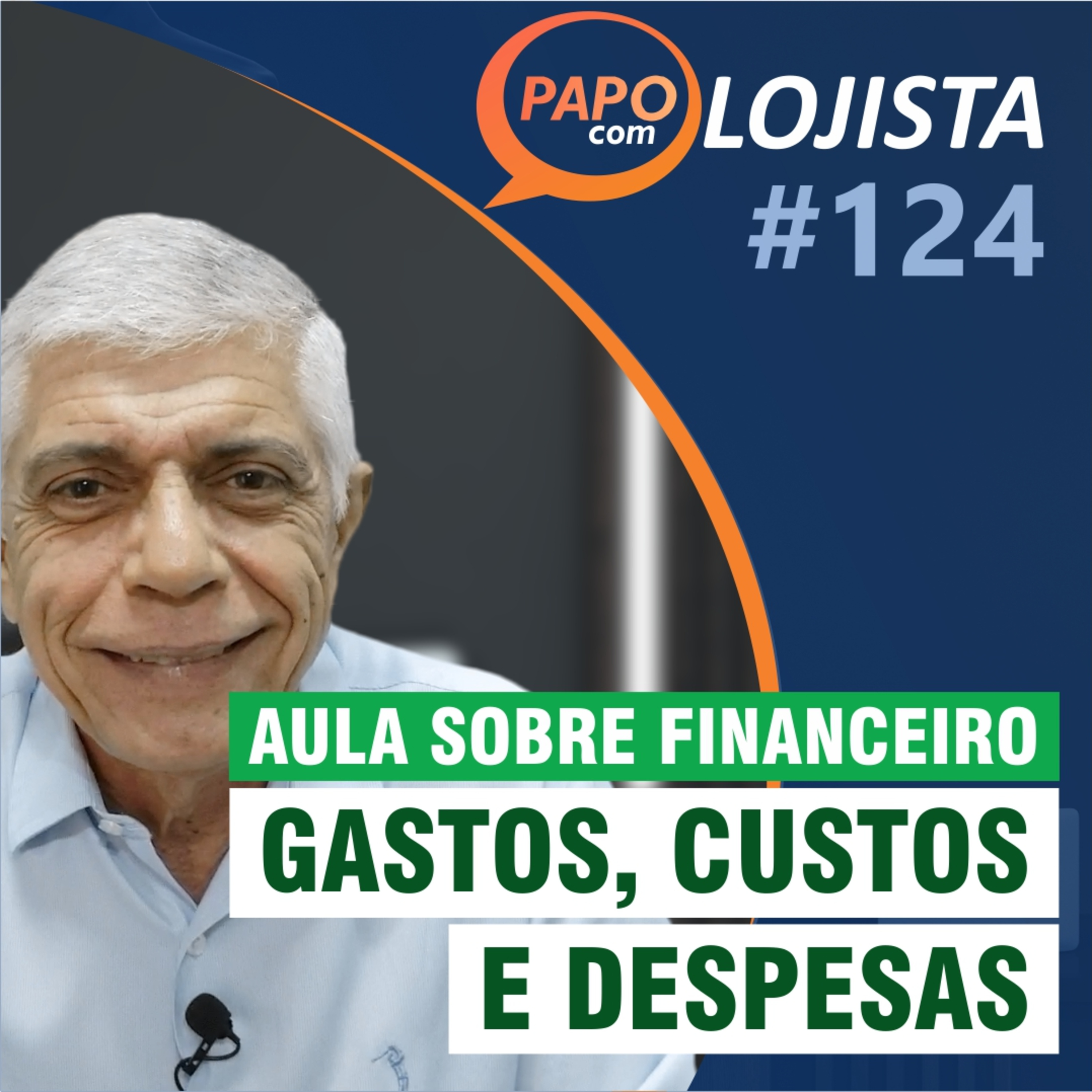 Gastos, custos e despesas: uma aula sobre Financeiro - Papo com Lojista #124