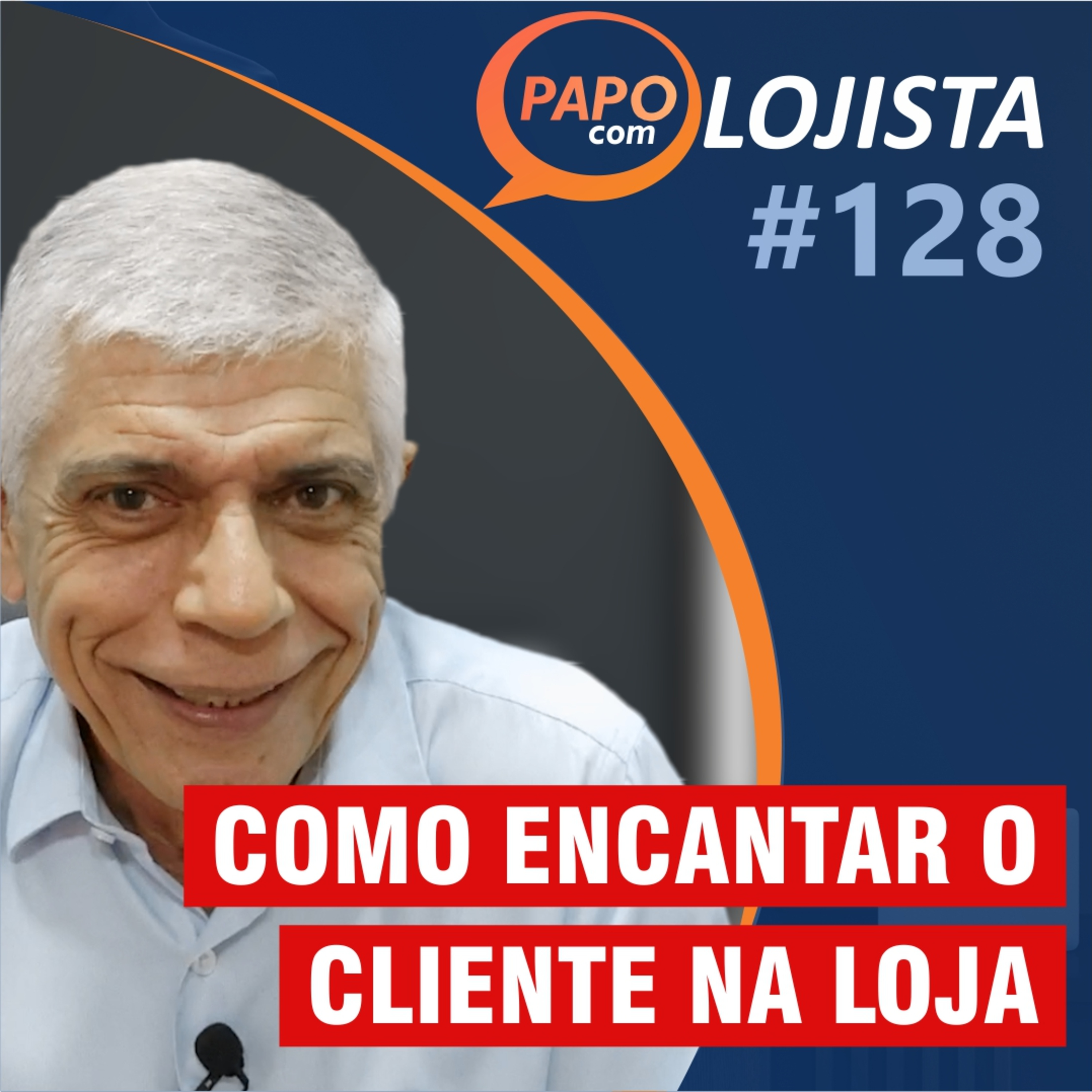 Como encantar e proporcionar a melhor experiência ao cliente - Papo com Lojista #128