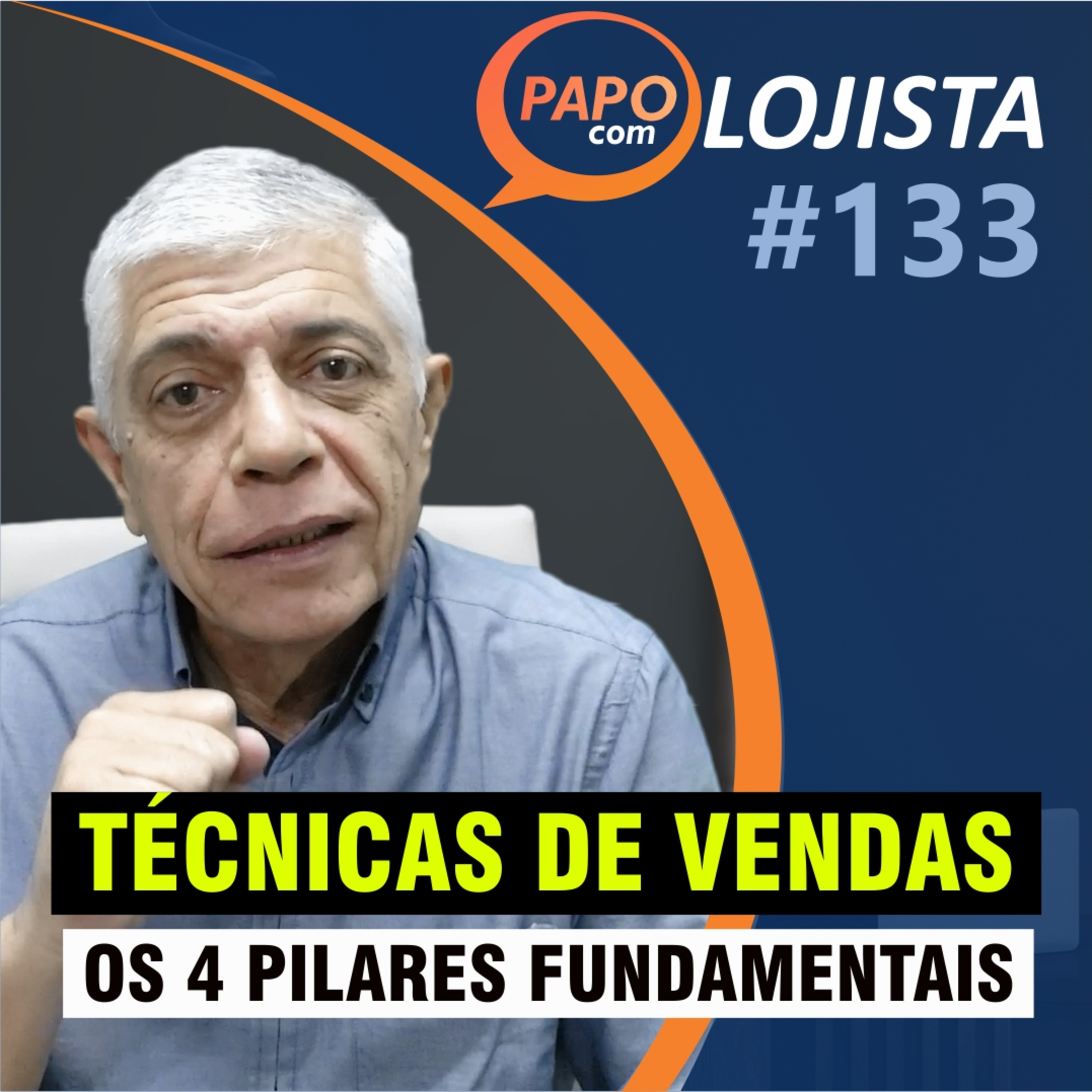 Técnicas de vendas: os 4 pilares fundamentais - Papo com Lojista #133