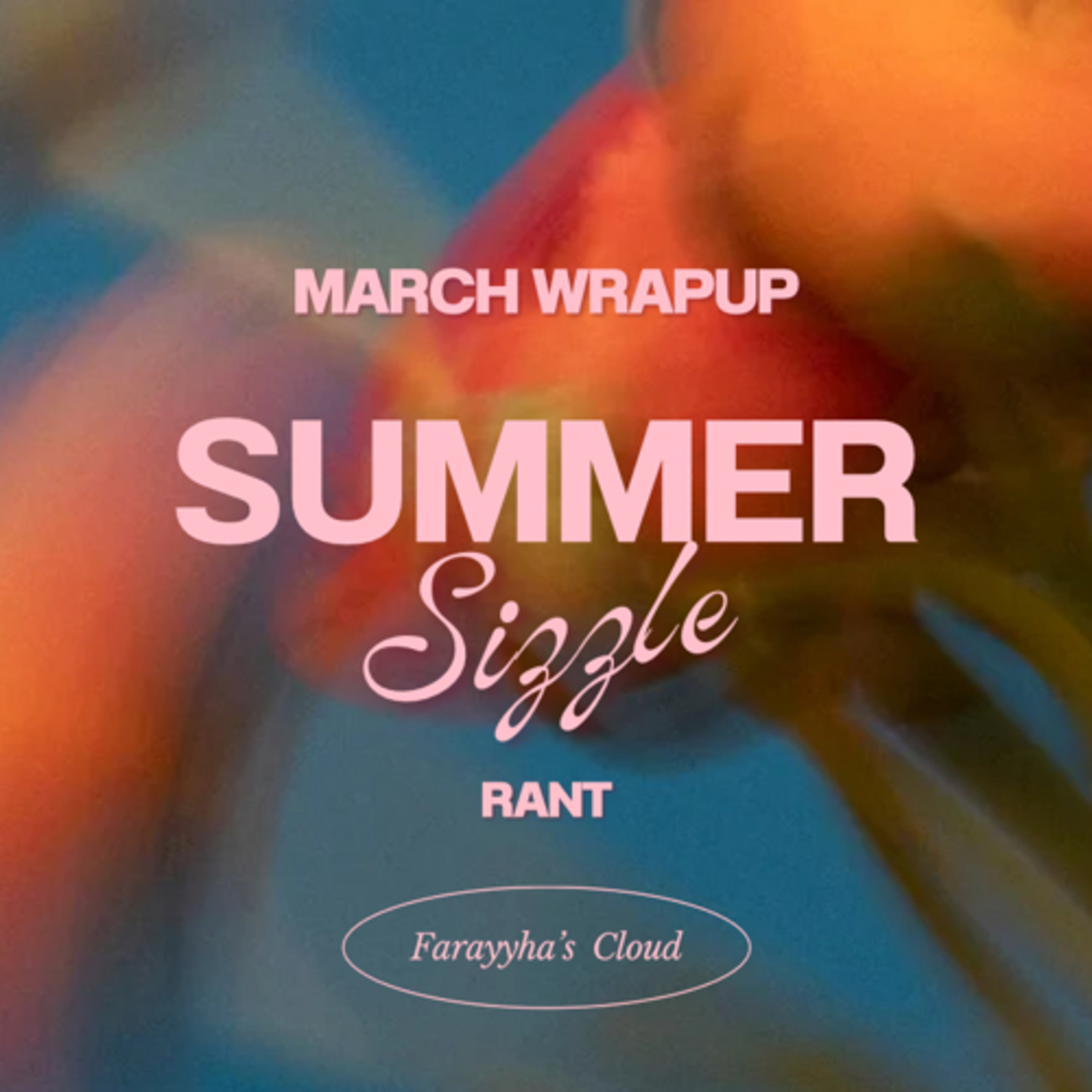 Summer Sizzle (March Wrap Up) episode artwork