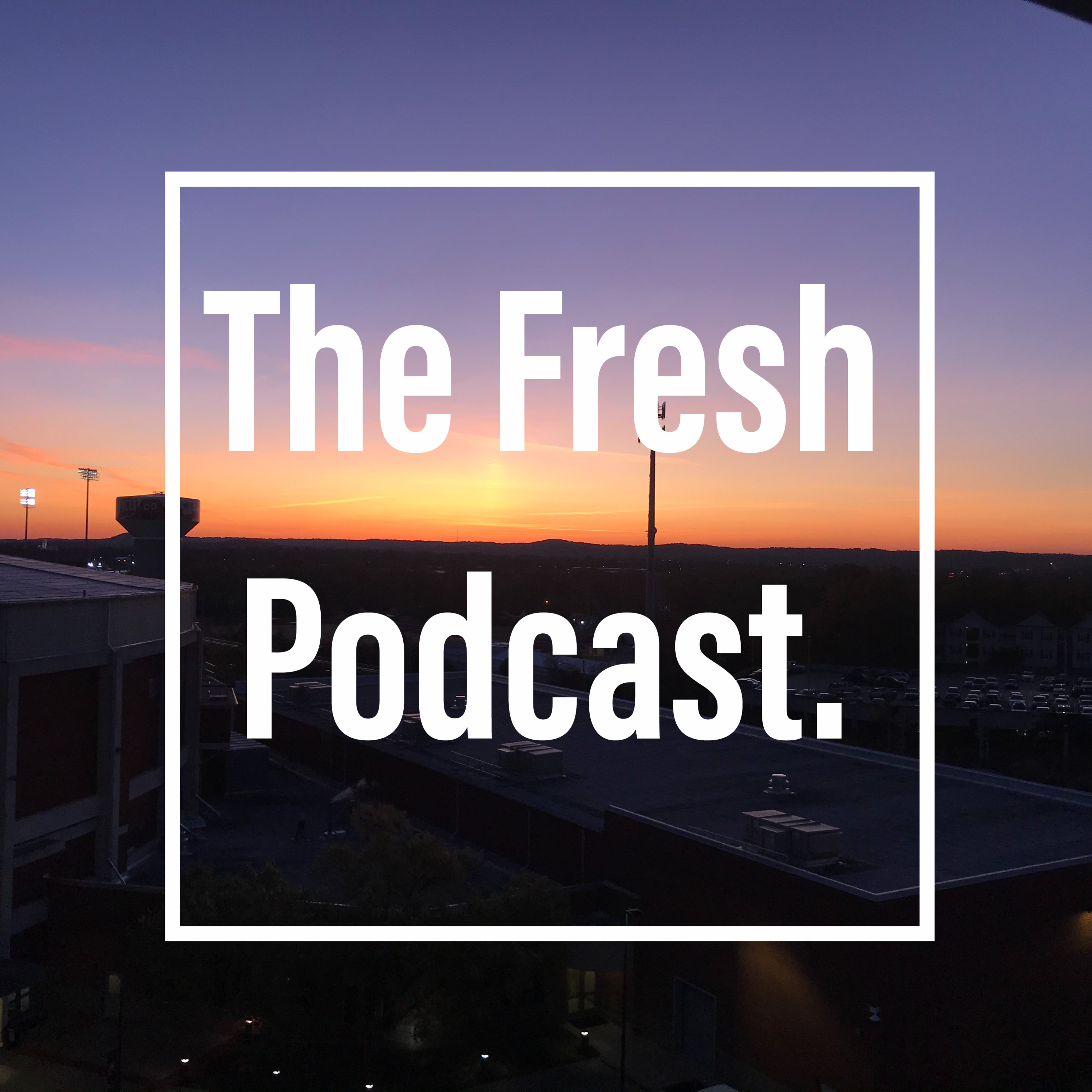 The Fresh Podcast