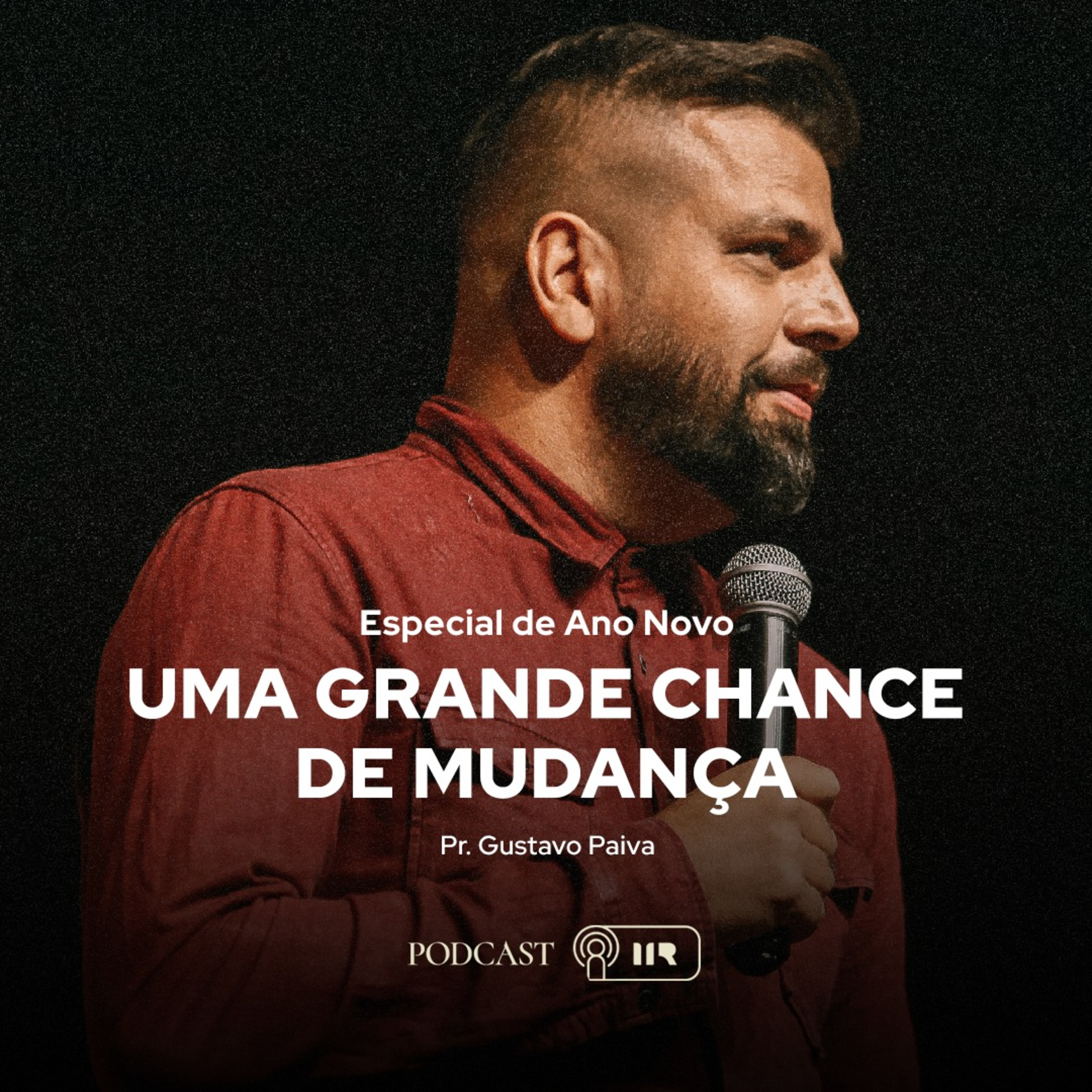 #ESPECIAL DA VIRADA - Uma Grande Chance de Mudança - Pr. Gustavo Paiva episode artwork