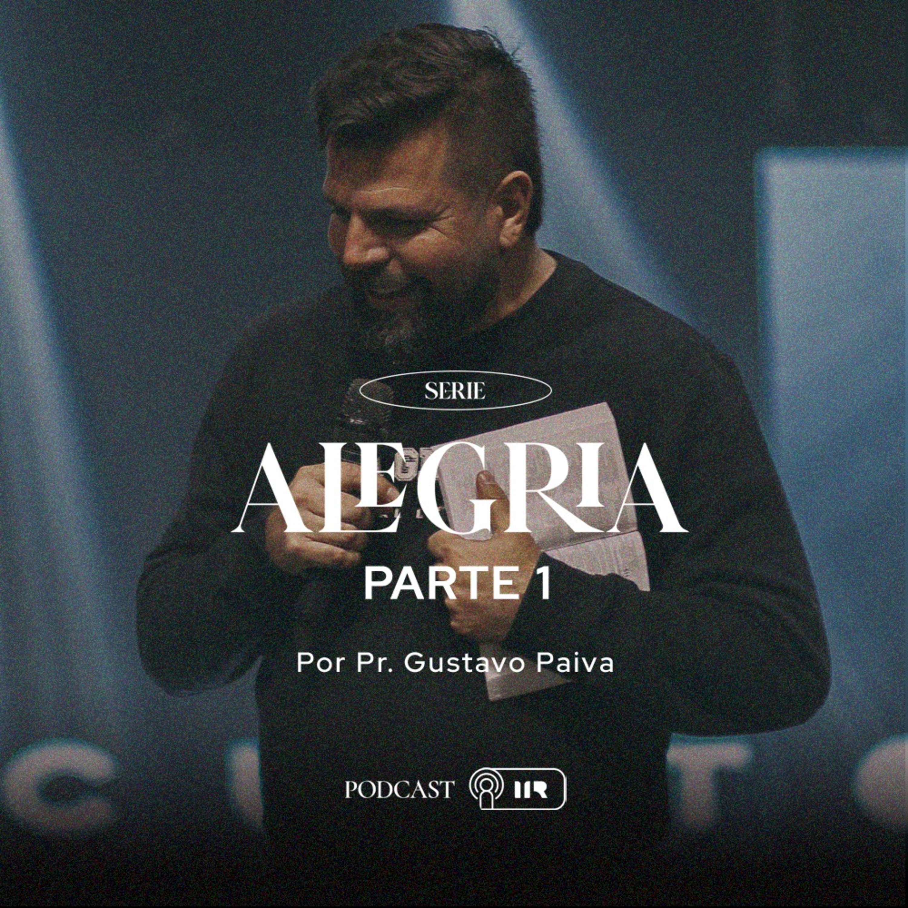 #SÉRIE - Alegria - Parte 01 - Pr. Gustavo Paiva episode artwork