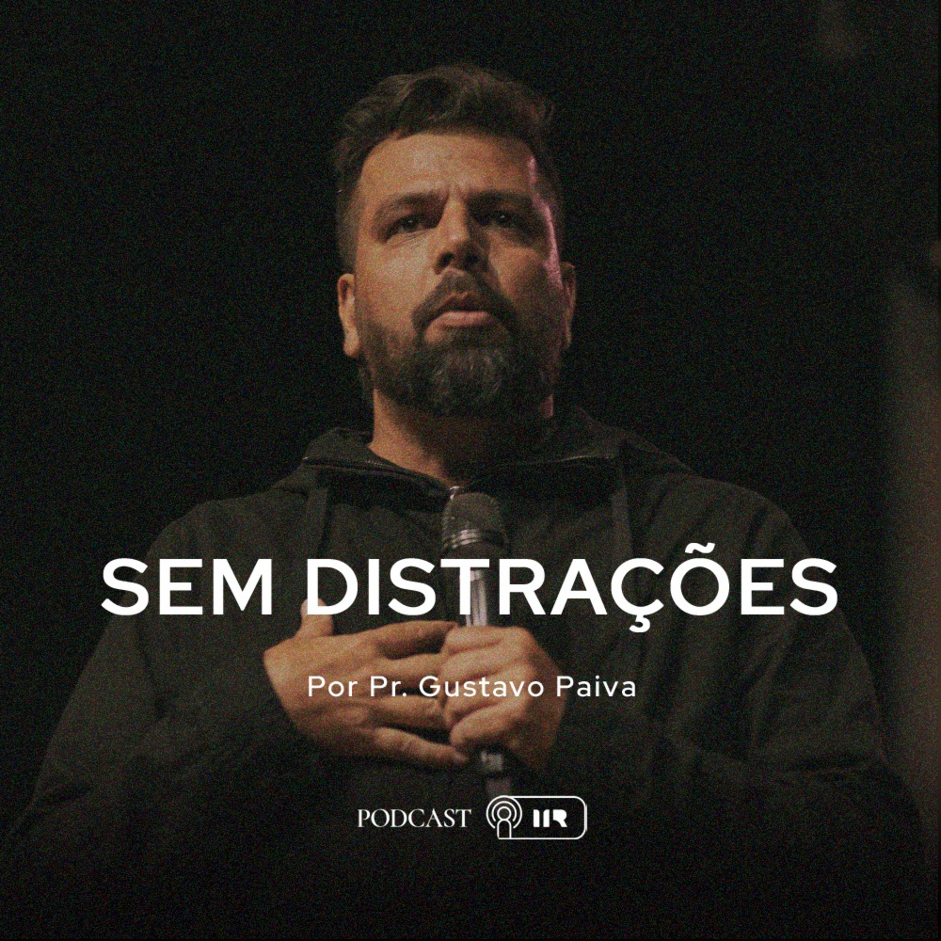 Sem Distrações - Pr. Gustavo Paiva episode artwork