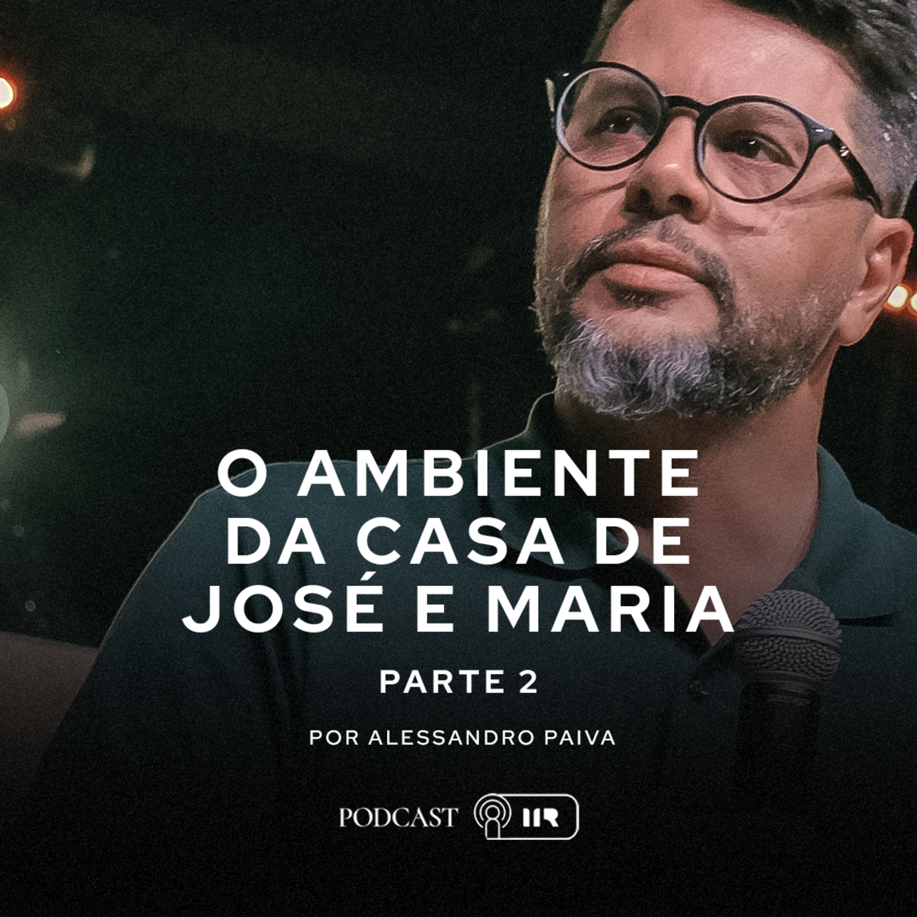 O Ambiente da Casa de José e Maria Pt.2 - Ap. Alessandro Paiva episode artwork
