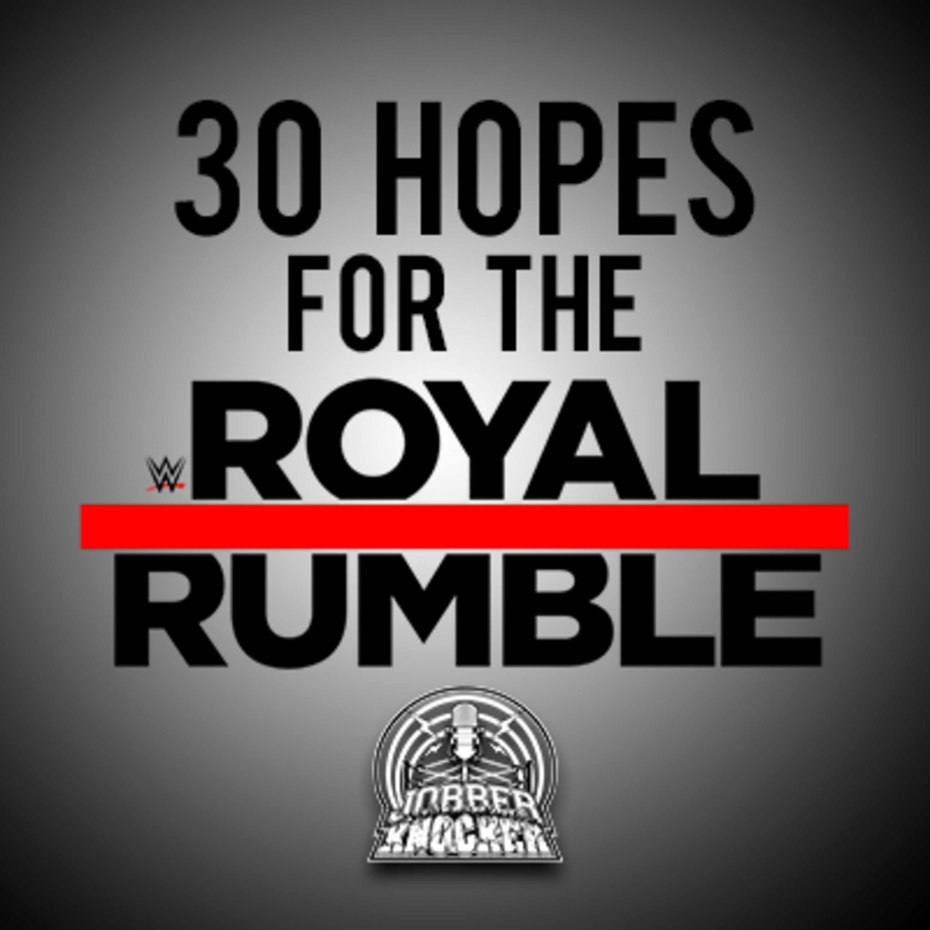 Jobber Knocker Episode 249 30 Hopes for the Royal Rumble