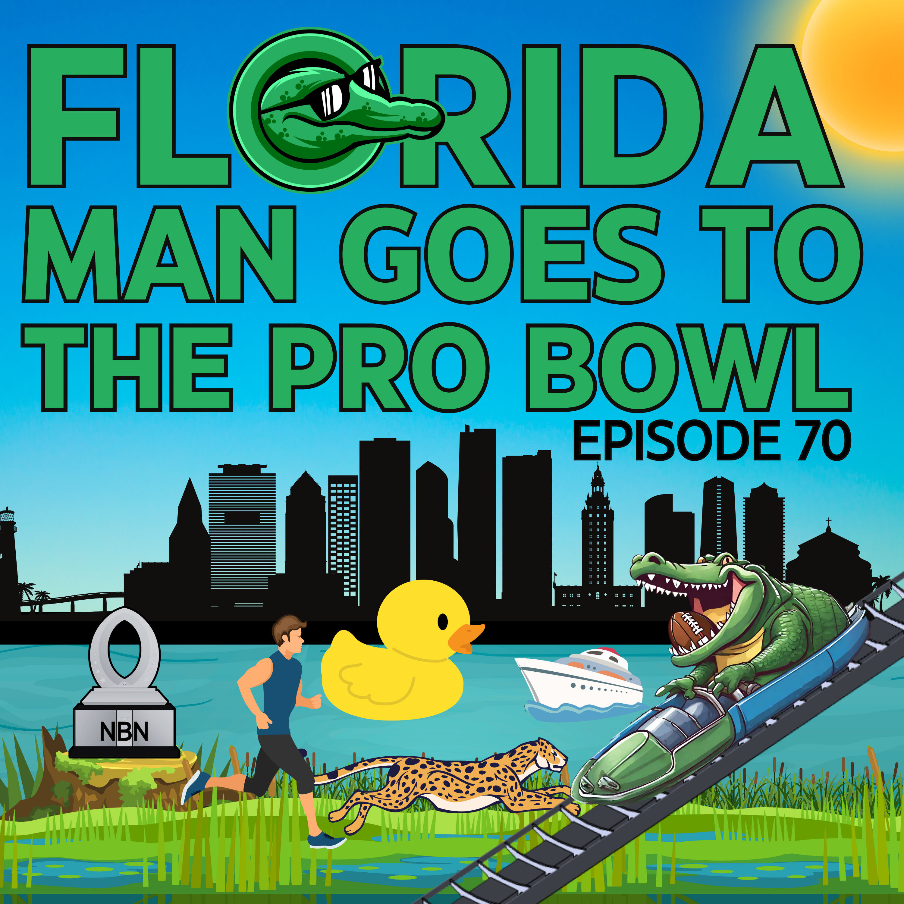 Episode 70 - Florida Man Goes To The Pro Bowl