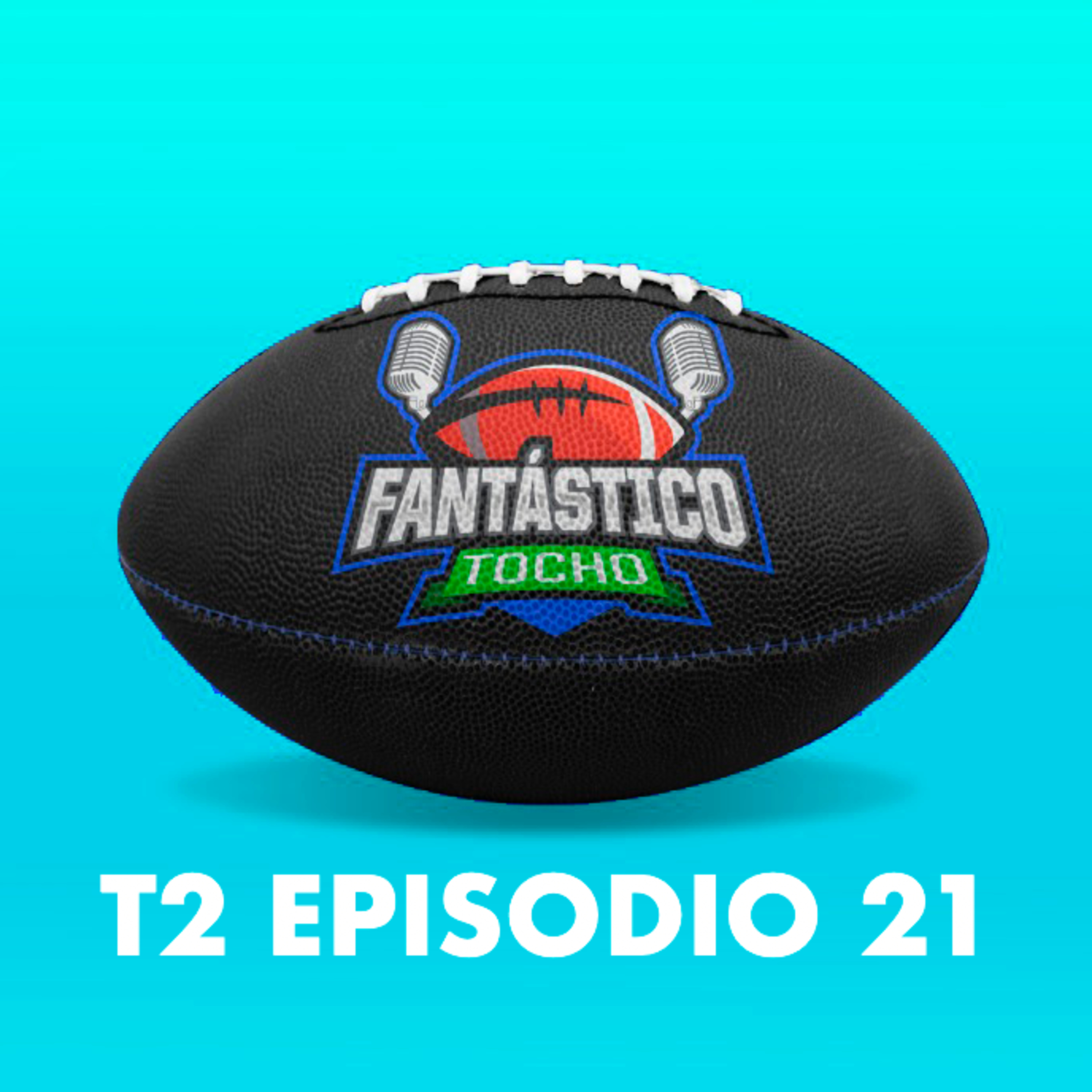 T2 Ep 21 - Episodio especial con invitados de Nación Fantasy y waivers semana 7. episode artwork