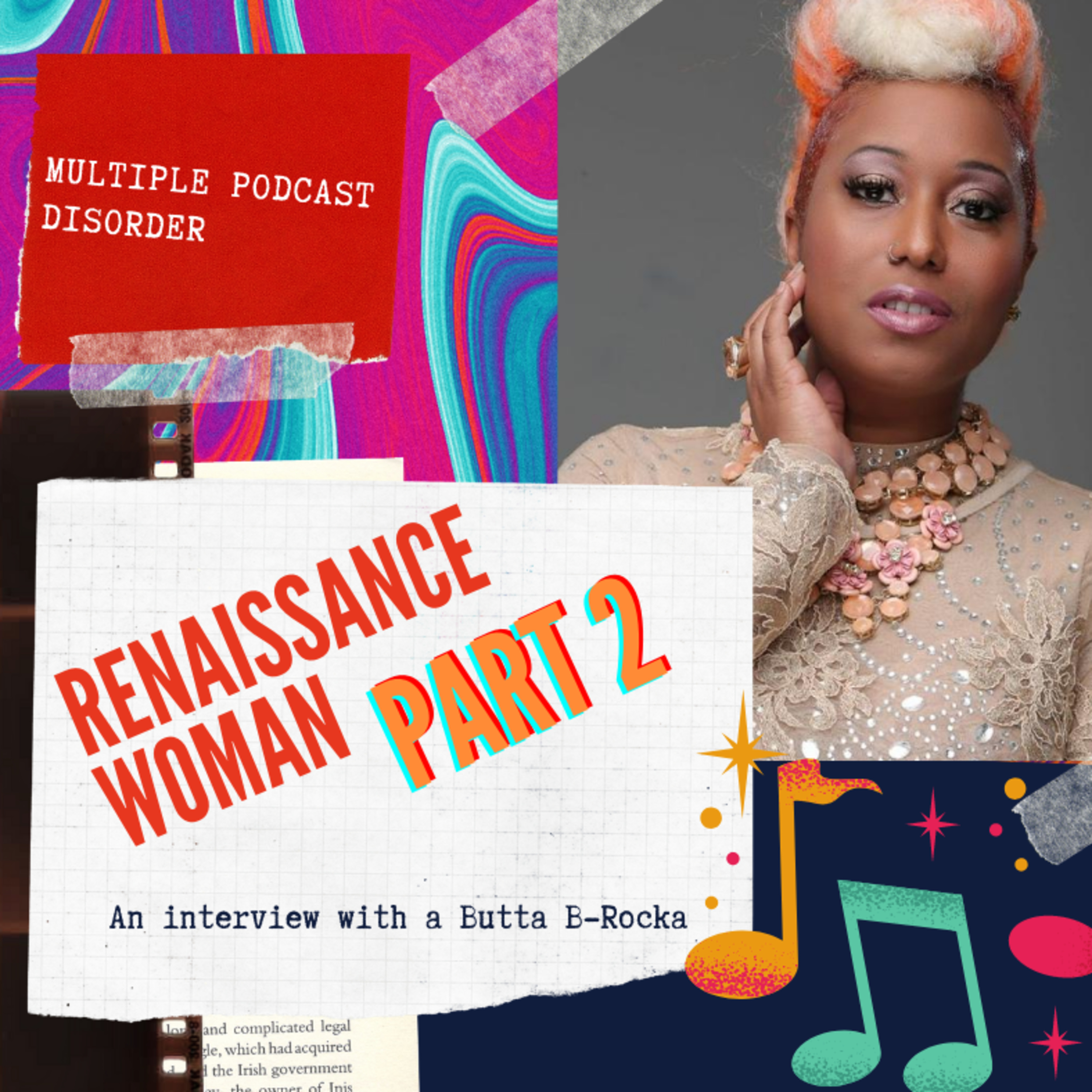 Season 2: Ep: 9 PART 2 Renaissance Woman, An interview with Butta B Rocka