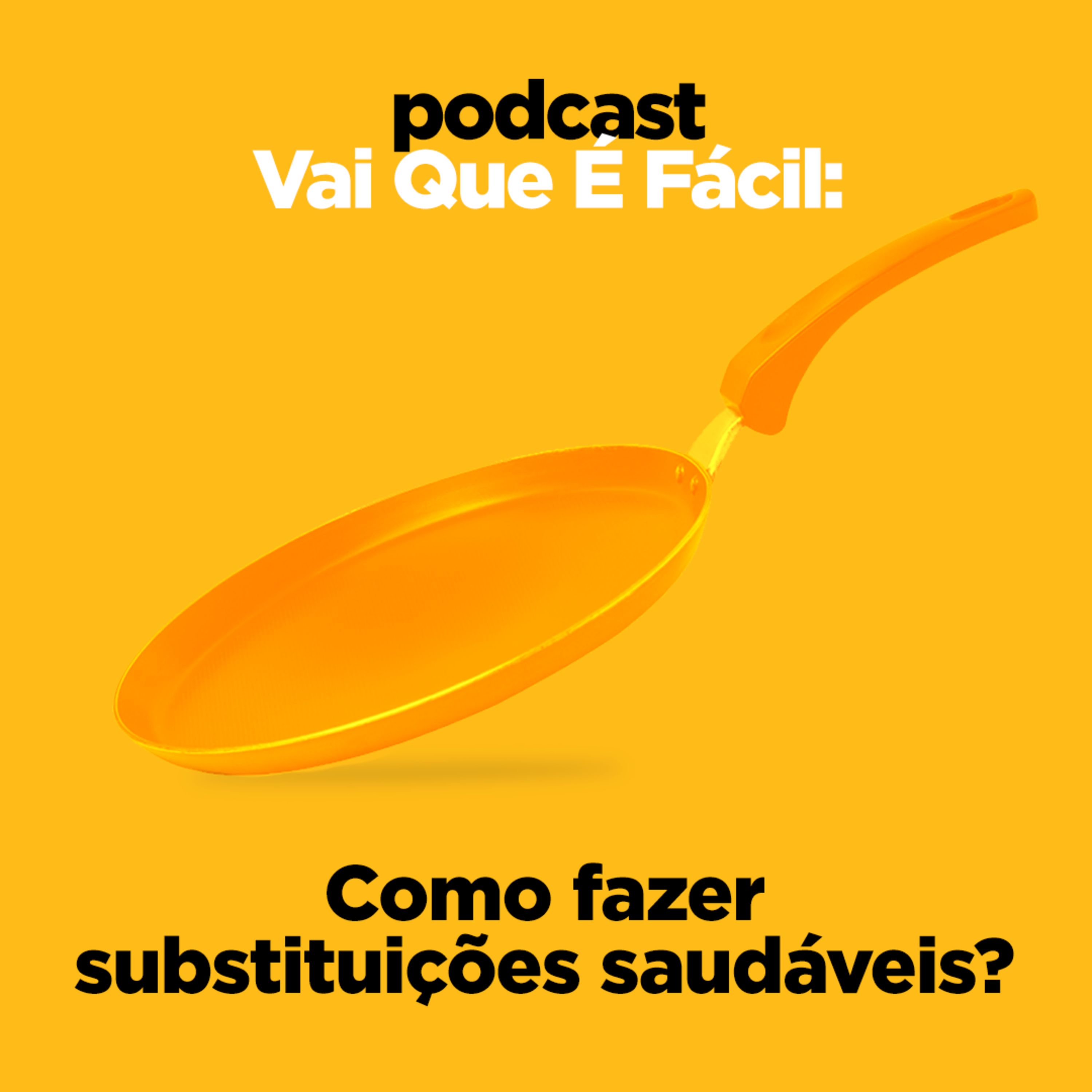 Episódio #03 - Como fazer substituições saudáveis?