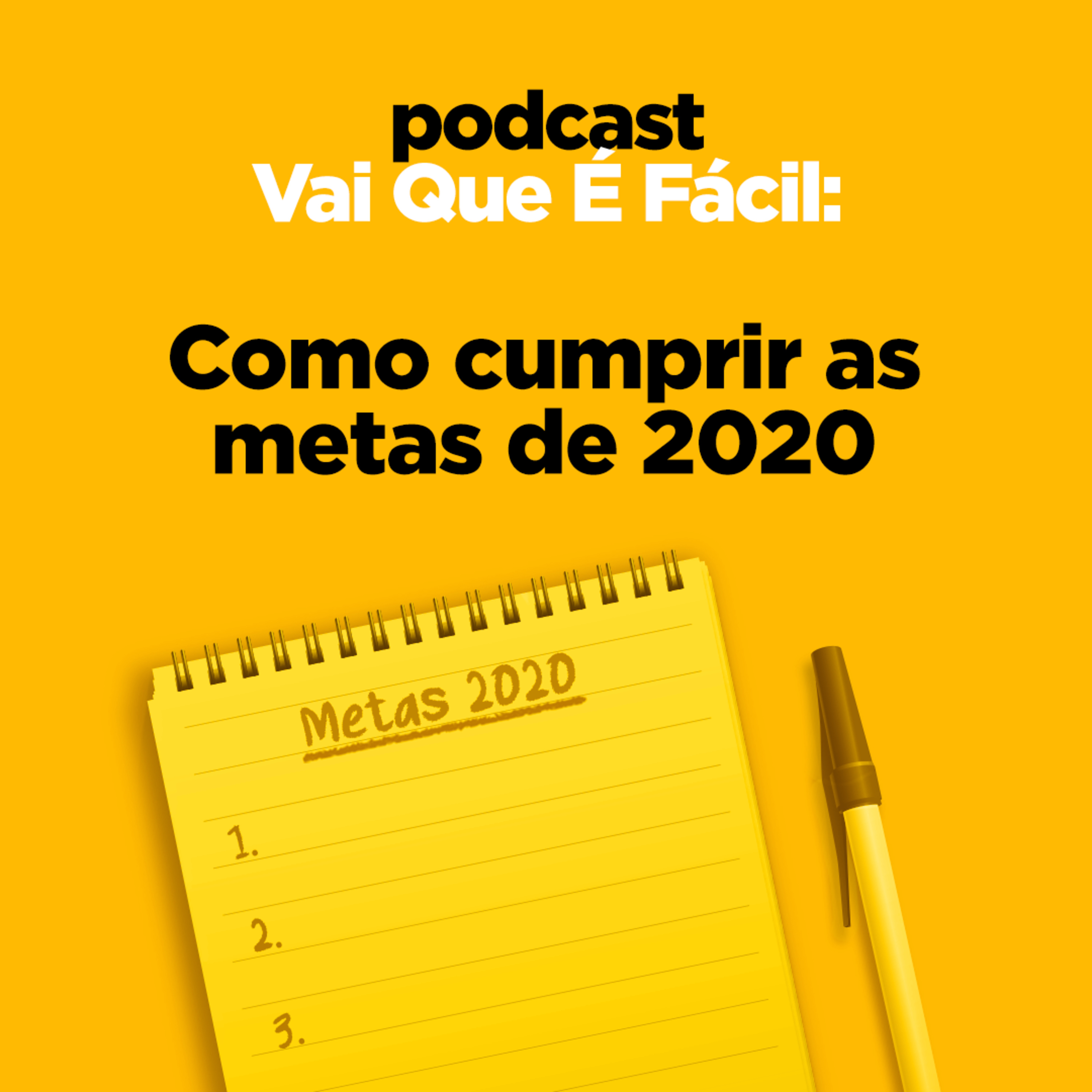 Episódio #06 - Como cumprir as metas de 2020