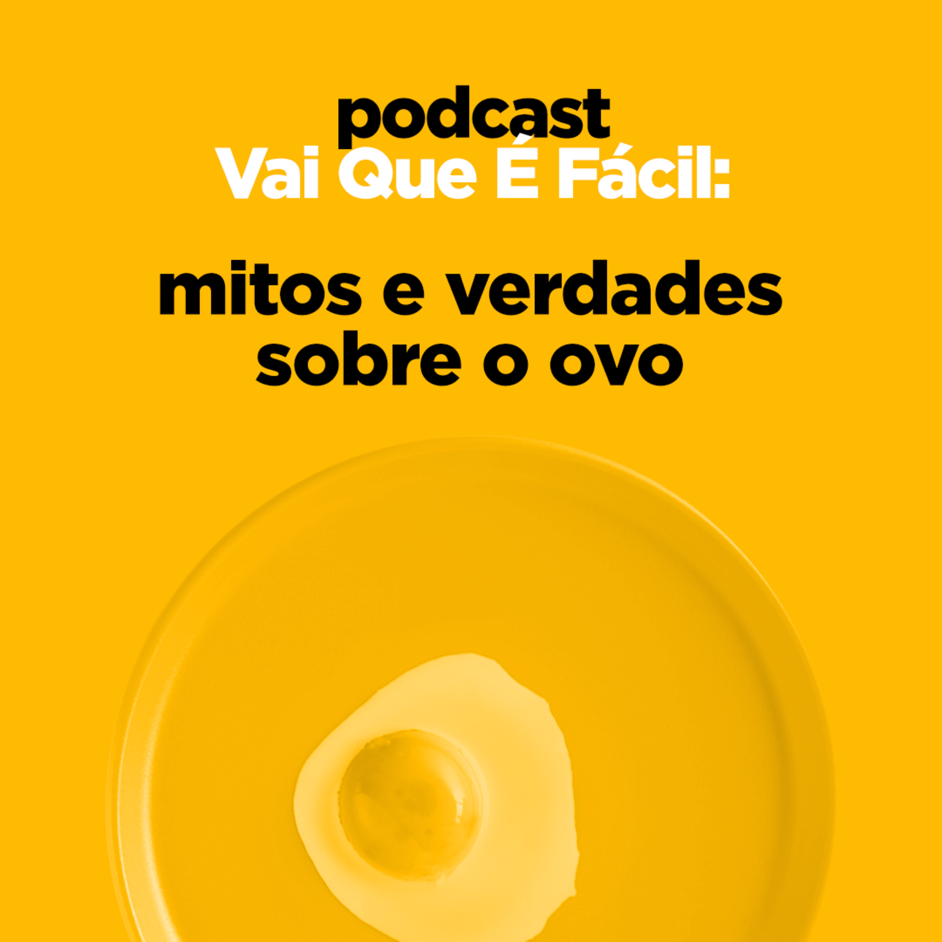Episódio #08 - Mitos e verdades sobre o ovo