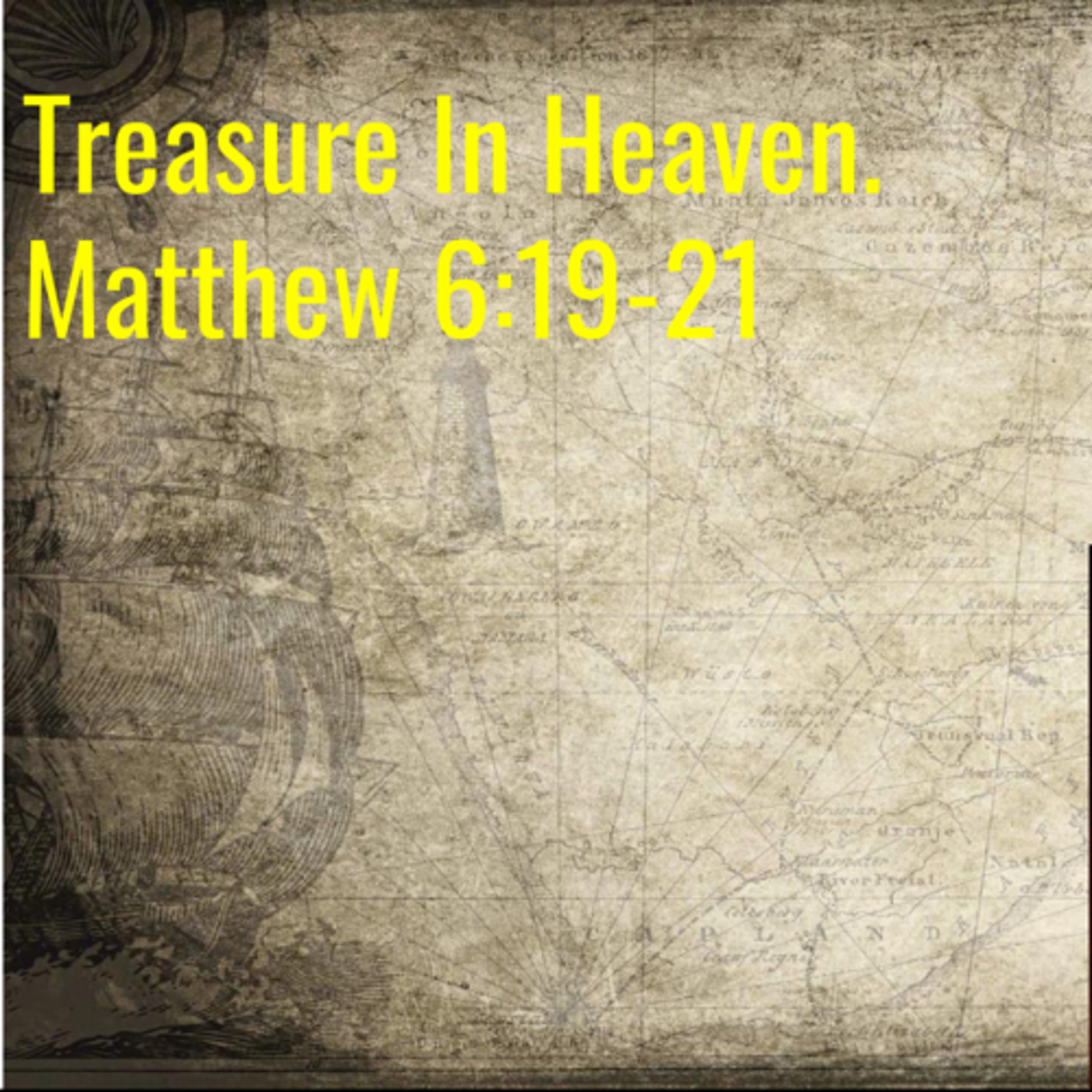 Treasure In Heaven. Matthew 6:19-21 episode artwork