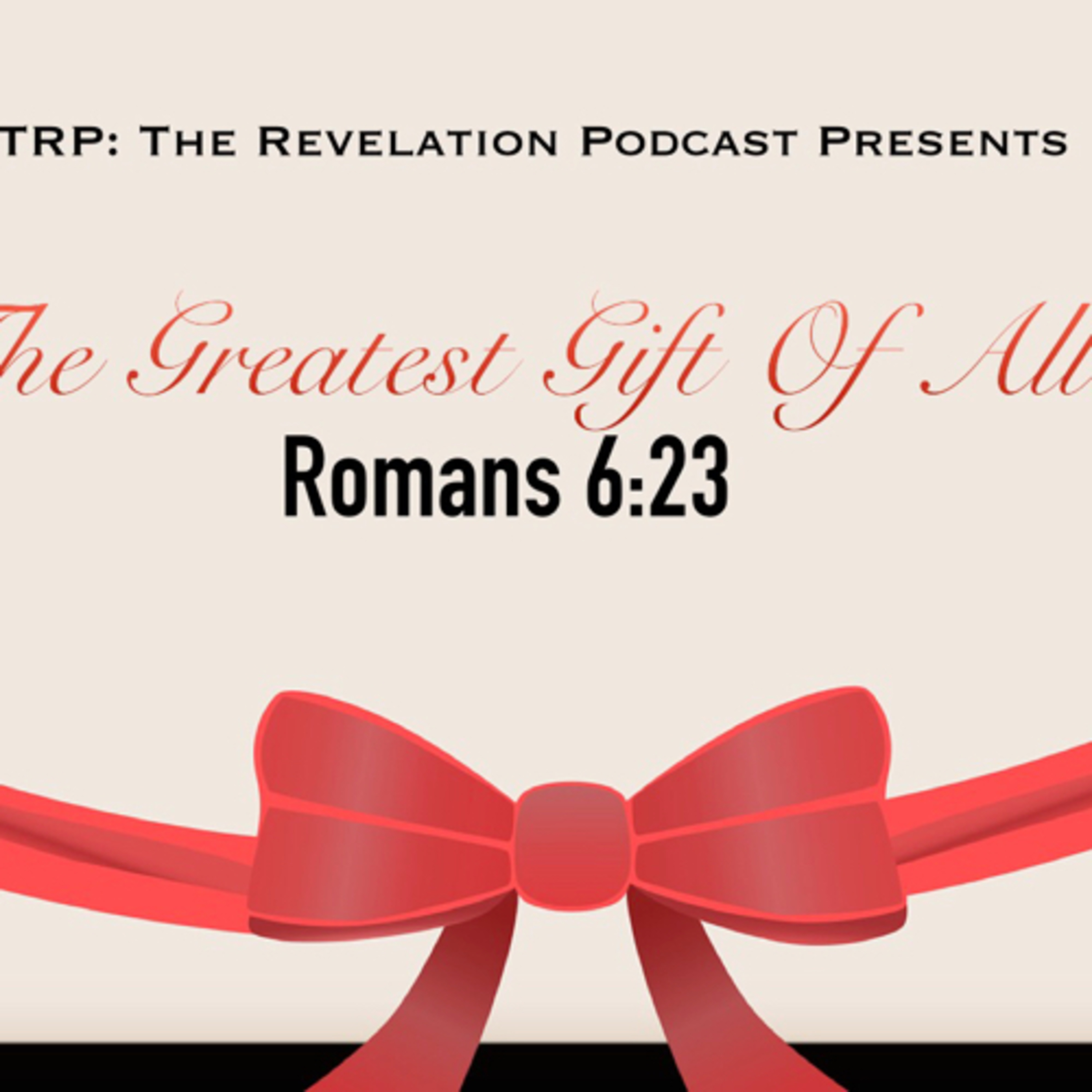 The Greatest Gift Of All. Romans 6:23 episode artwork