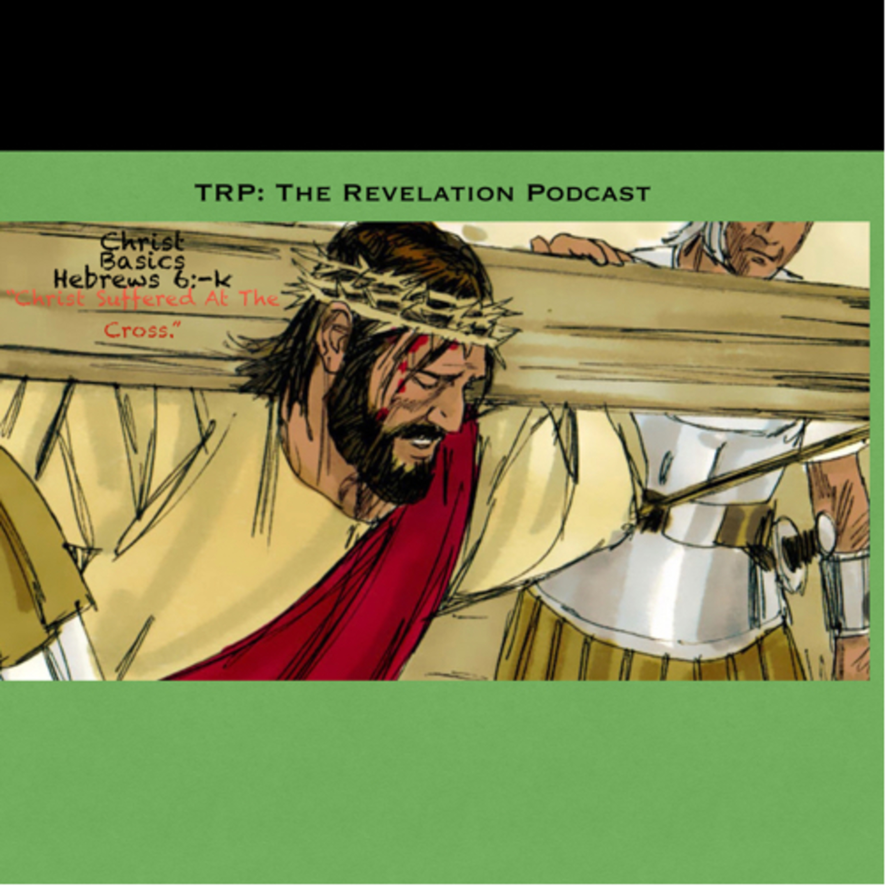 Christ Basics: Christ Suffered At The Cross episode artwork