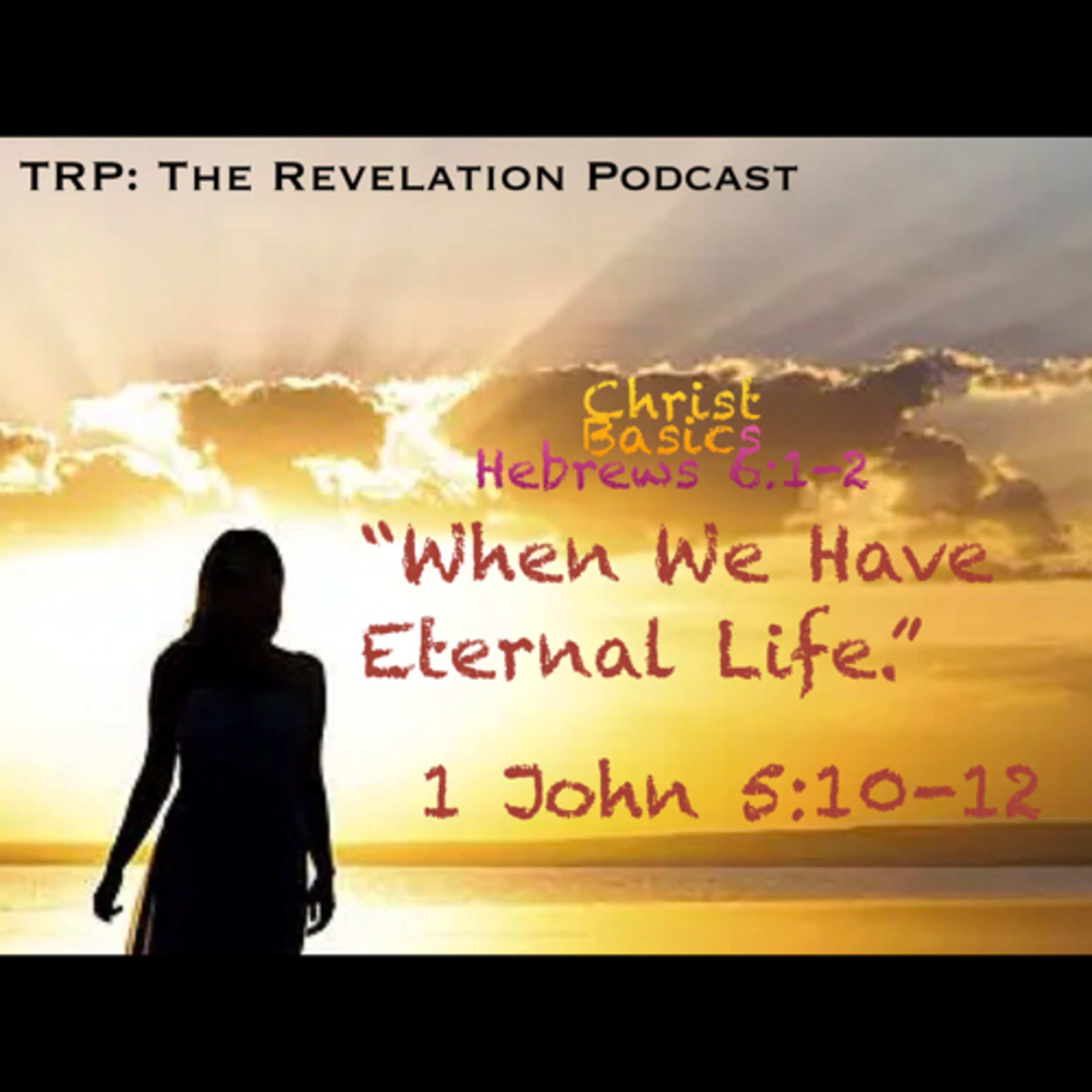 Christ Basics: When We Have Eternal Life? episode artwork