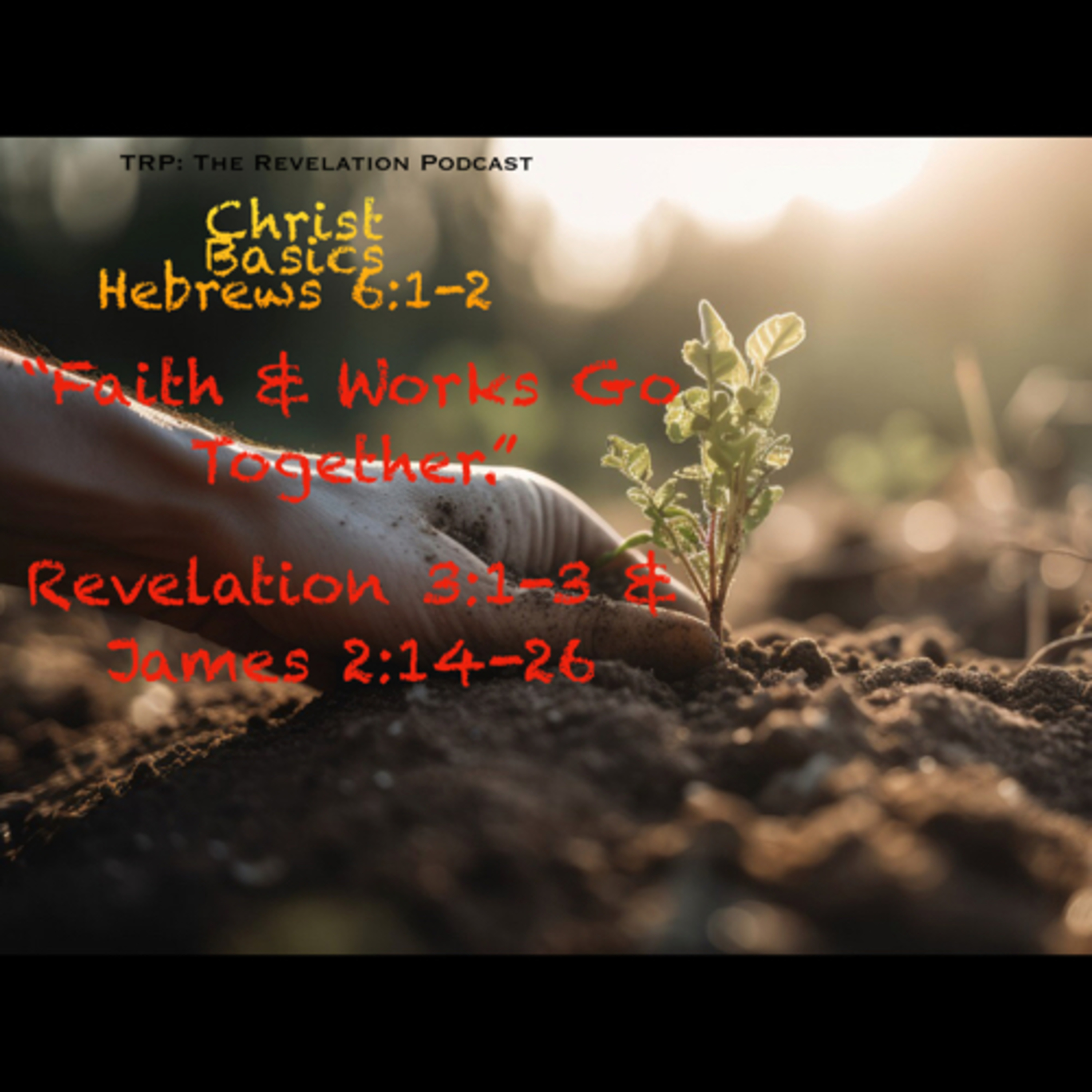 Christ Basics: Faith And Works Go Together. episode artwork
