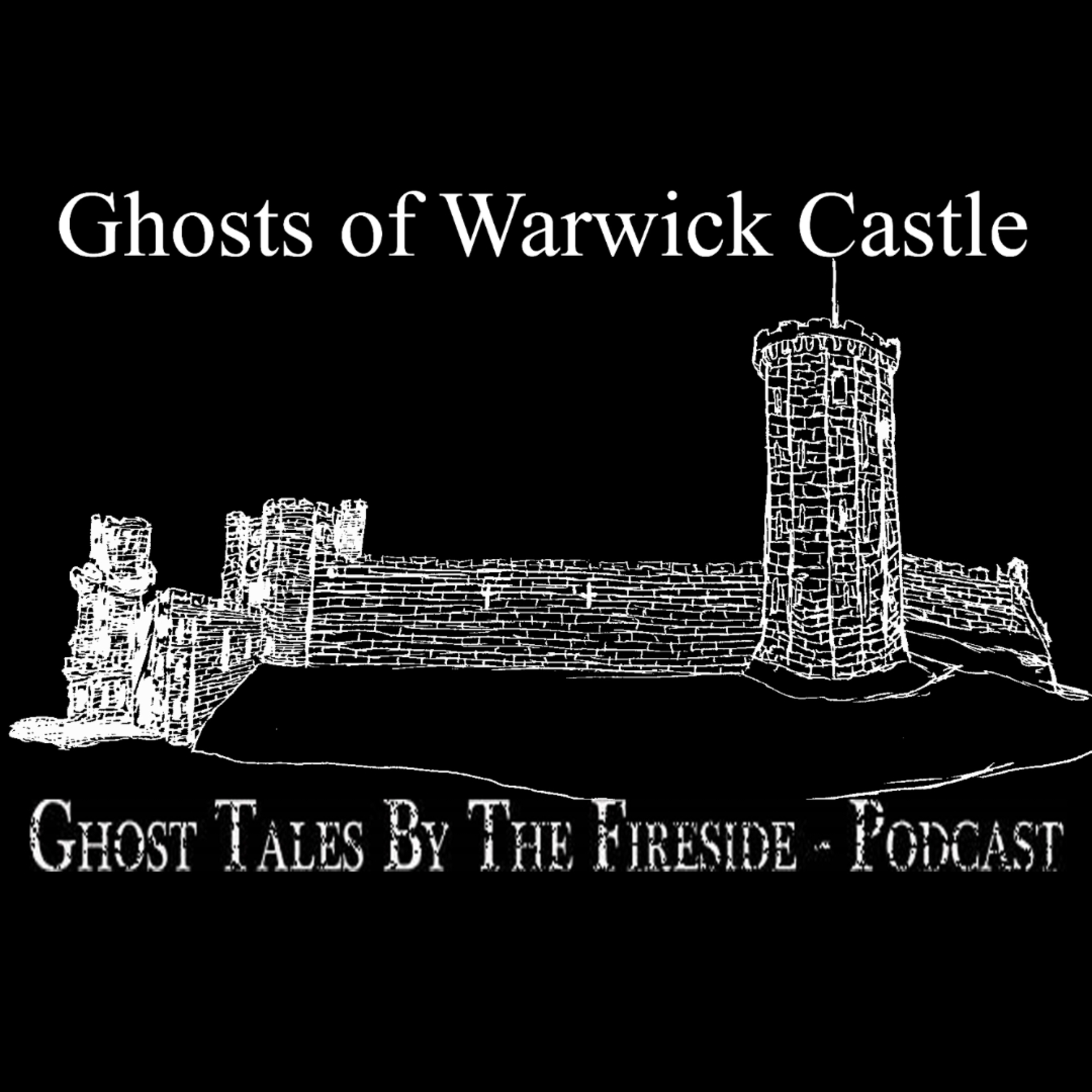 22 - Ghosts of Warwick Castle - True Ghost Stories