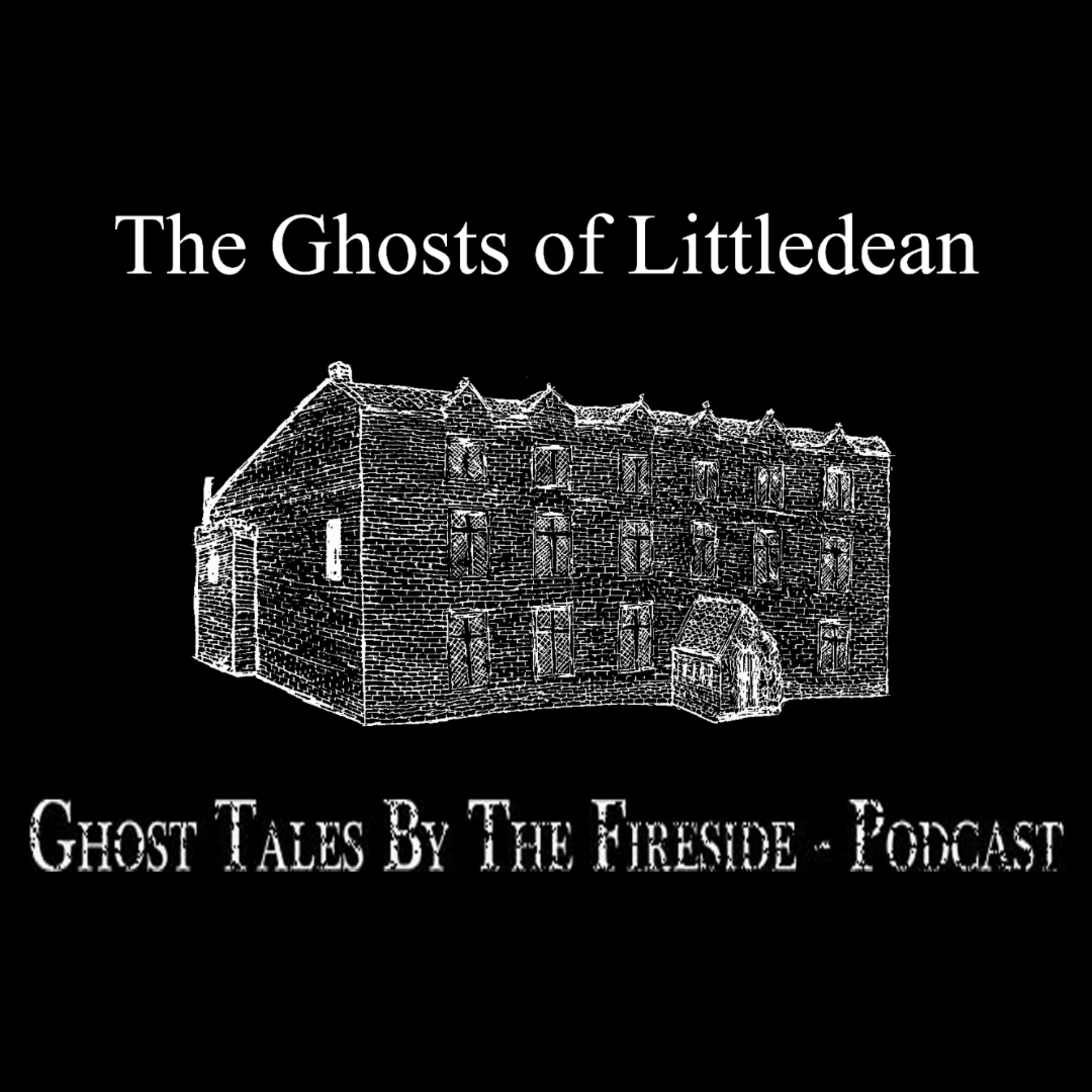 26 - The Ghosts of Littledean - True Ghost Stories