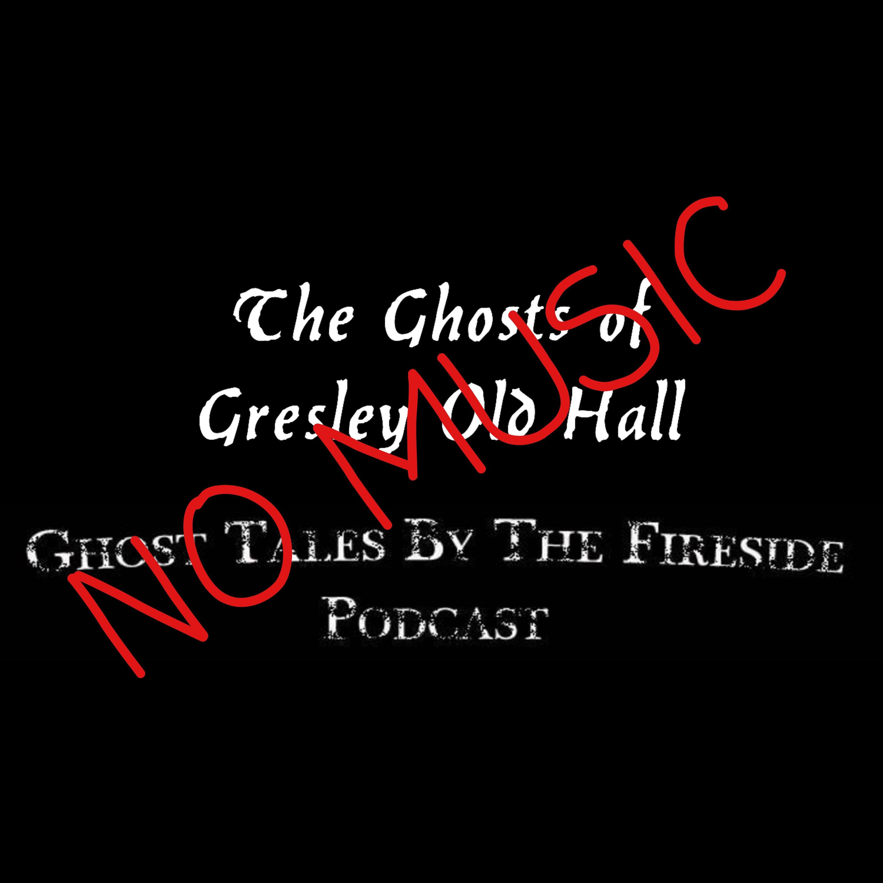 NO MUSIC - The Ghosts of Gresley Old Hall True Ghost Stories