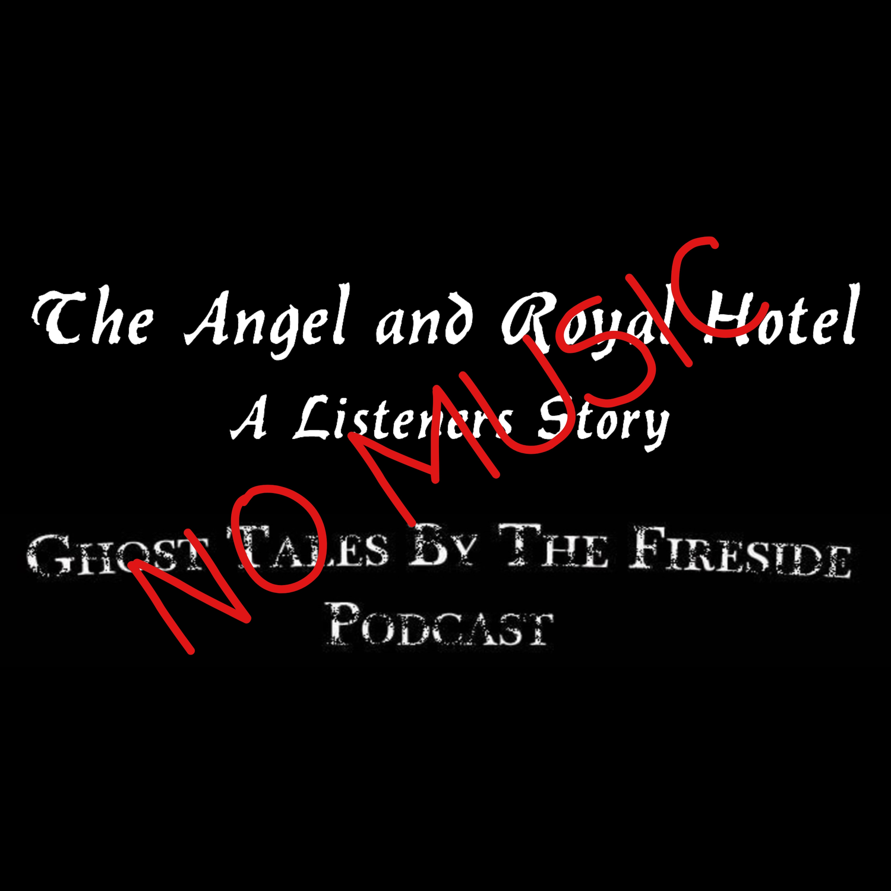 NO MUSIC - The Angel and Royal - True Ghost Stories