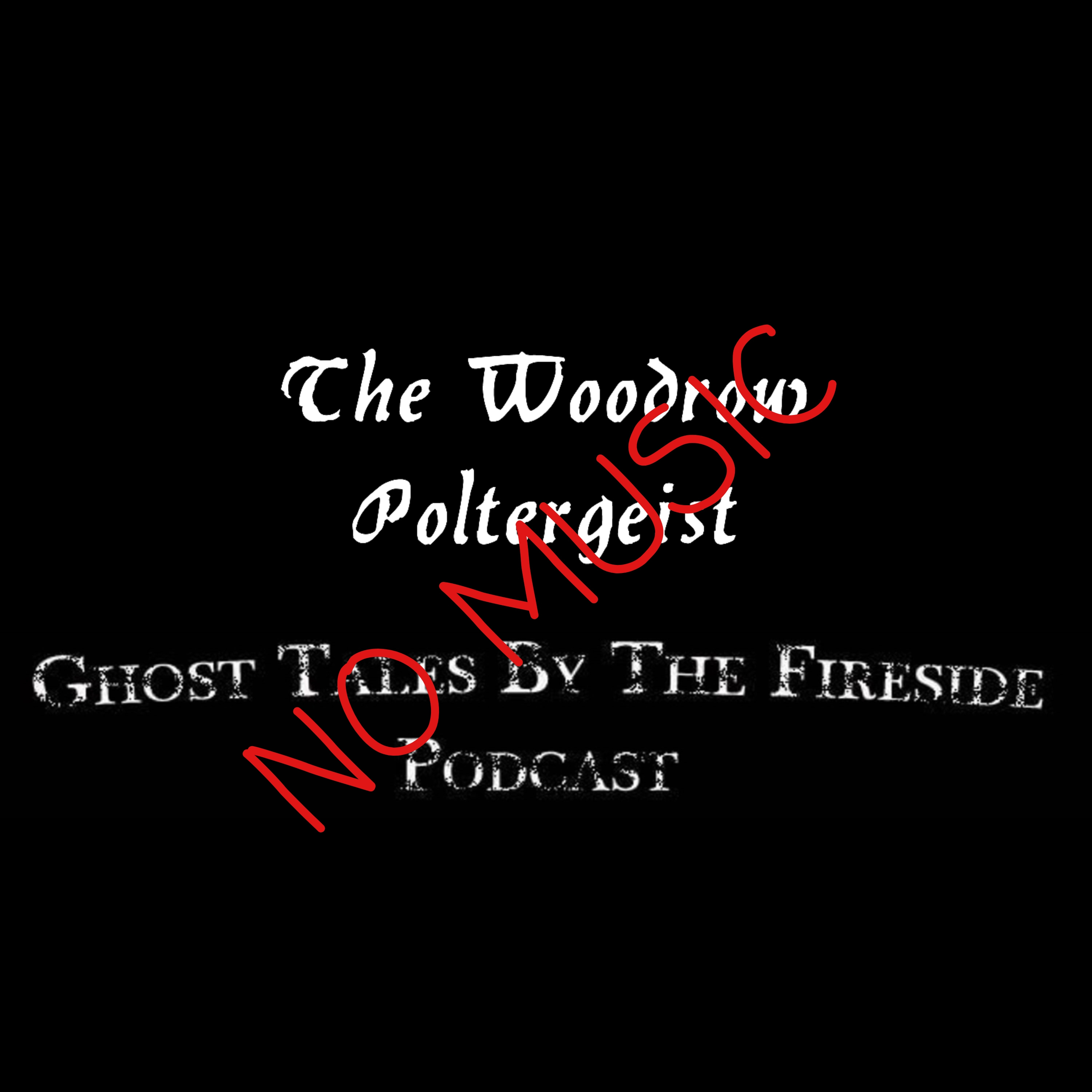 NO MUSIC - The Woodrow Poltergeist - True Ghost Stories
