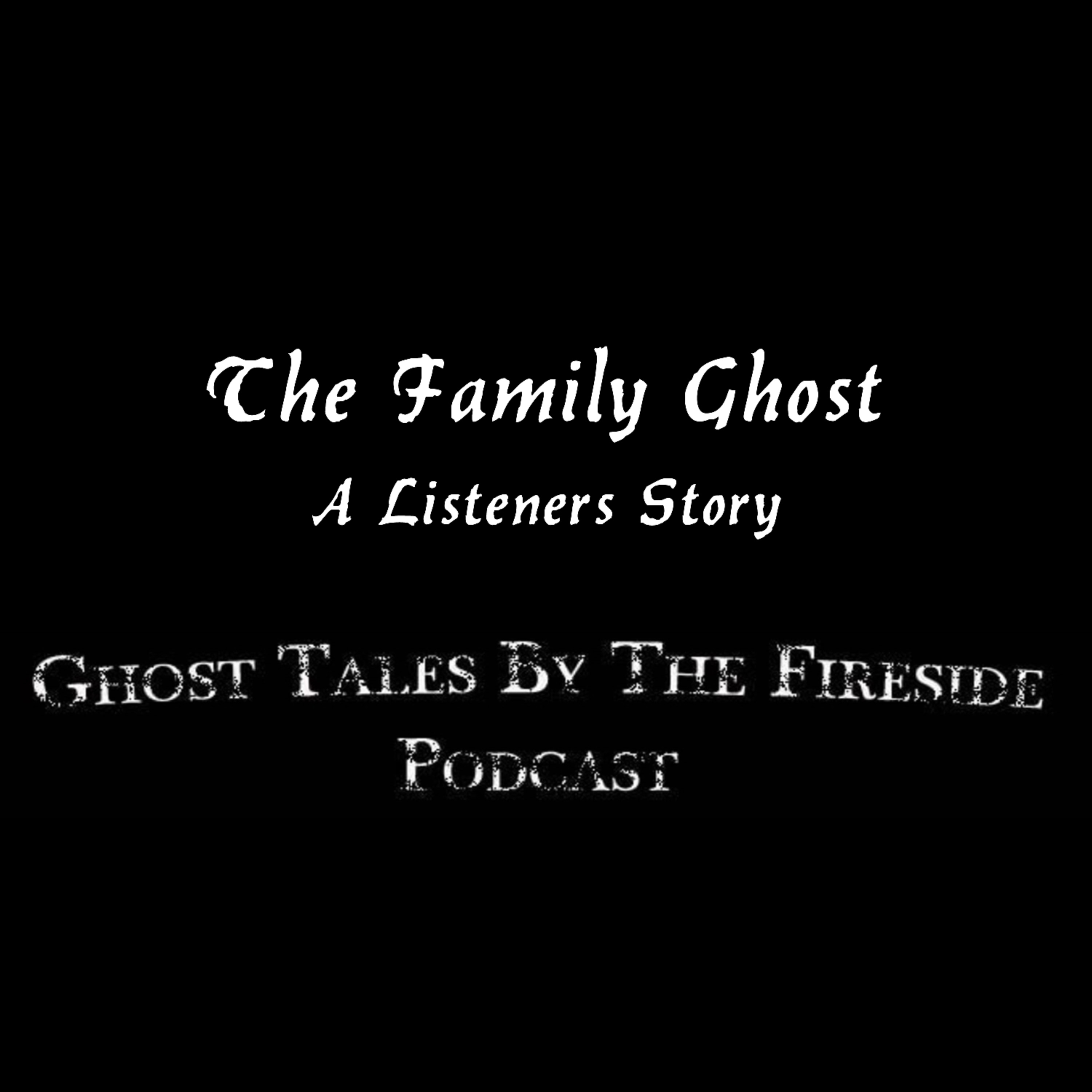 The Family Ghost - A Listeners Story