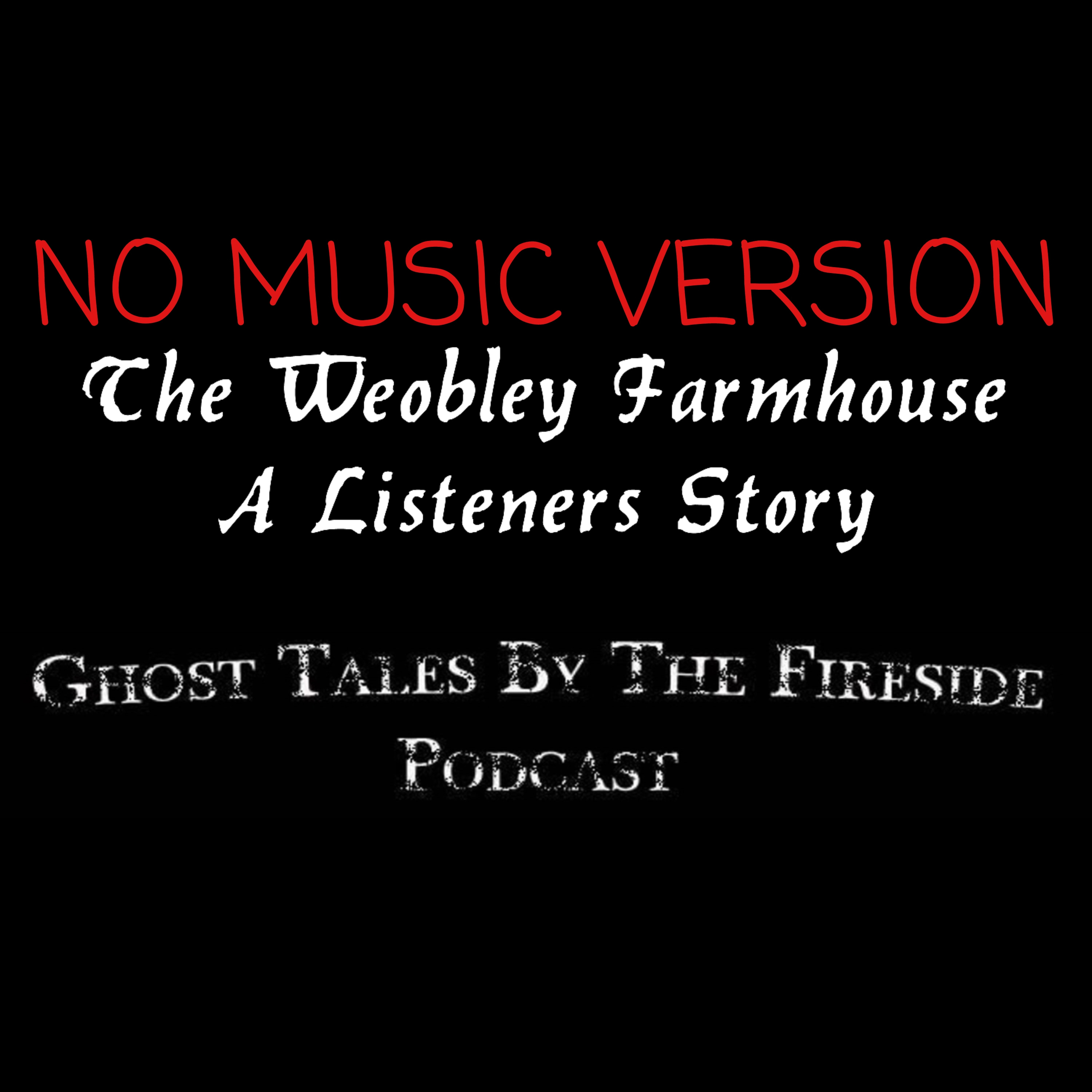 NO MUSIC - The Weobley Farmhouse - A Listeners Ghost Story