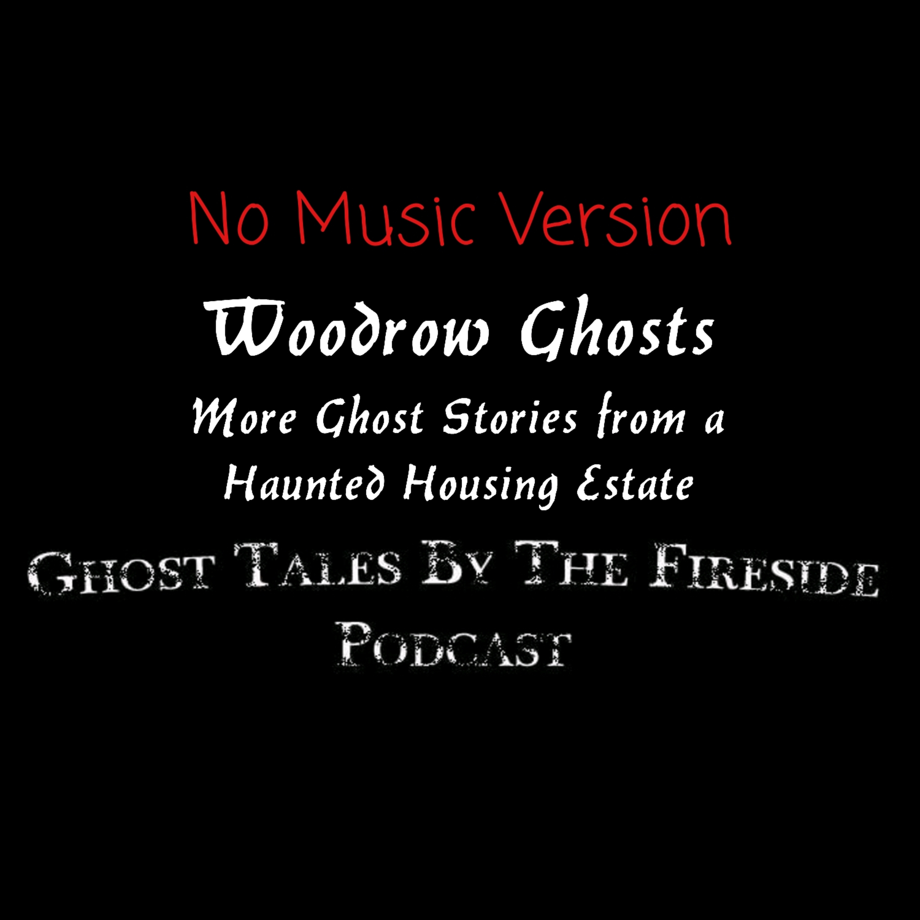 NO MUSIC - Woodrow Ghosts - True Ghost Stories