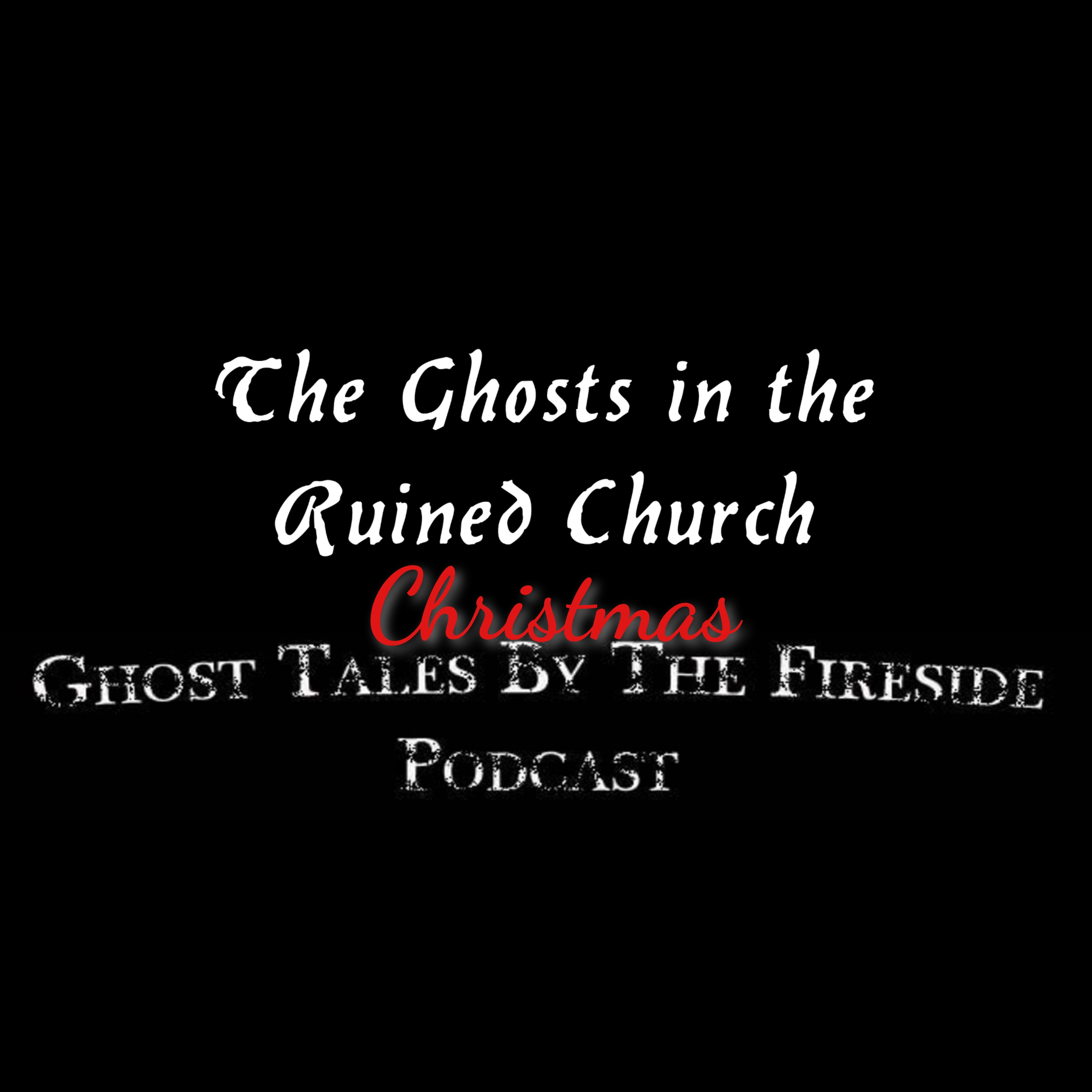 The Ghosts in the Ruined Church - A Christmas Ghost Story