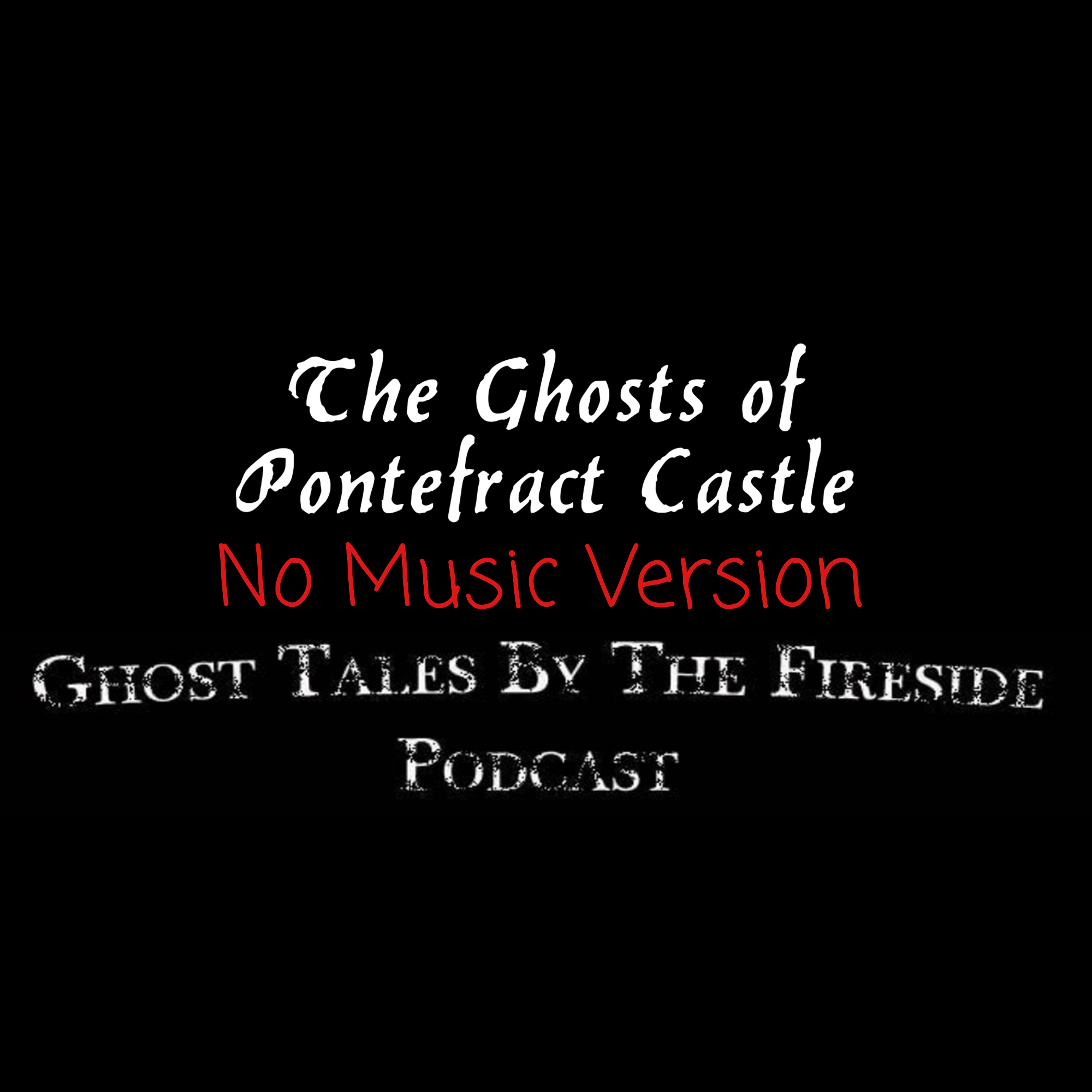 NO MUSIC - The Ghosts of Pontefract Castle