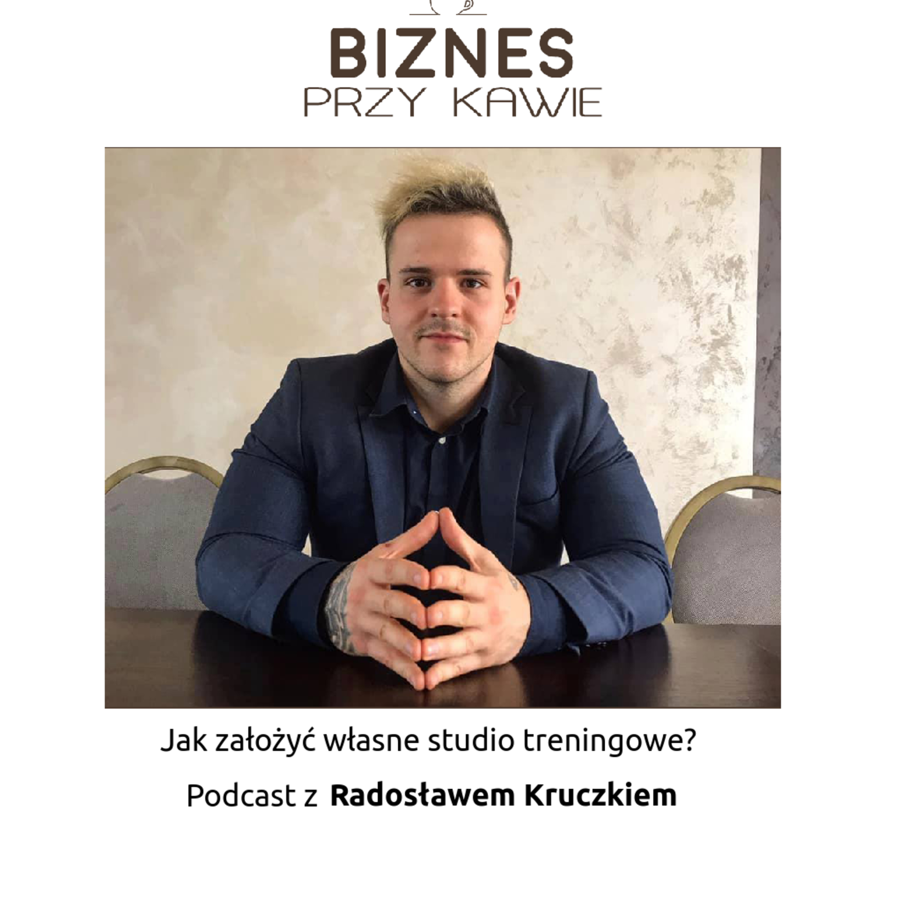 Biznes przy kawie - Jak założyć własne studio treningowe? - Podcast z Radosławem Kruczkiem