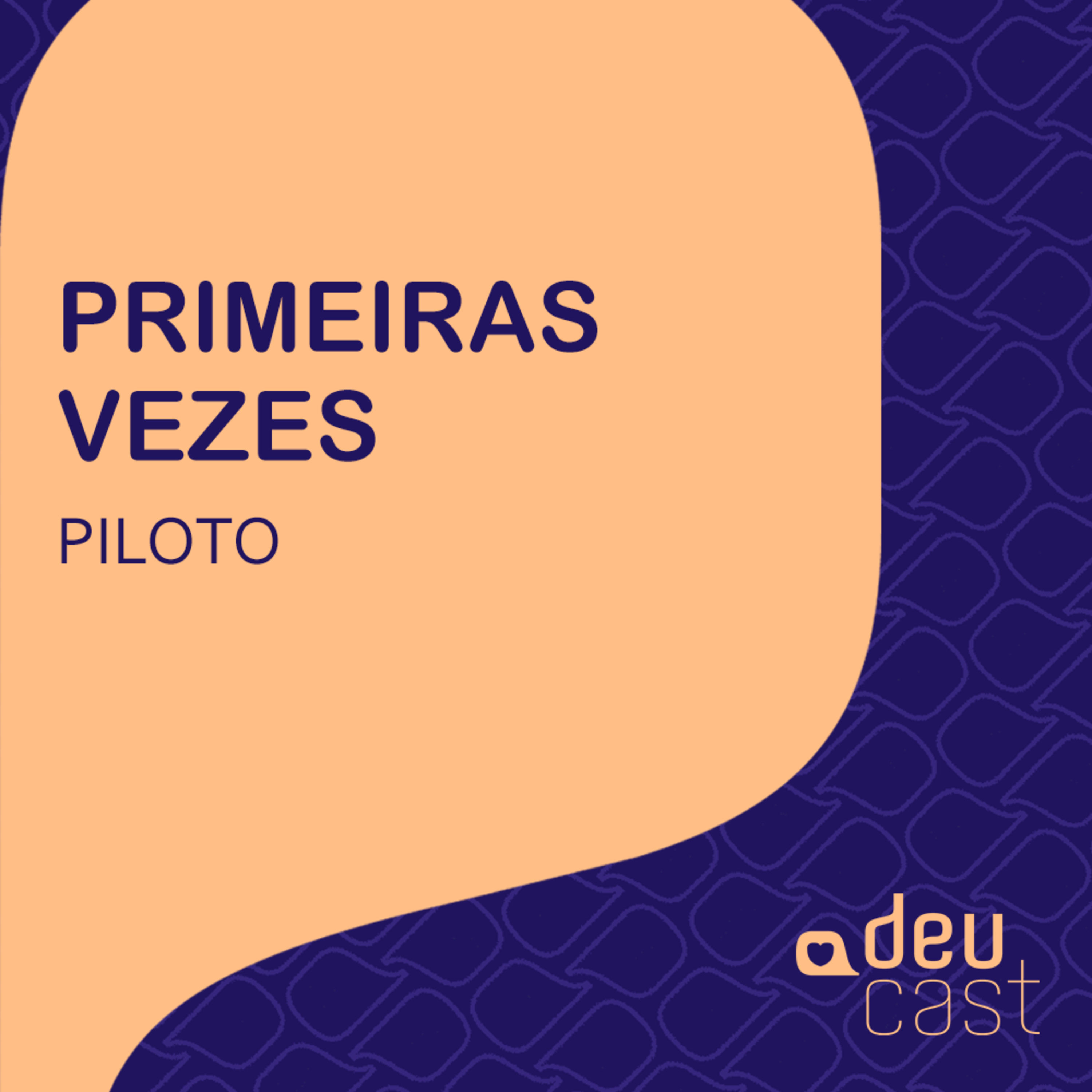 PILOTO - Deucast - Primeiras Vezes episode artwork