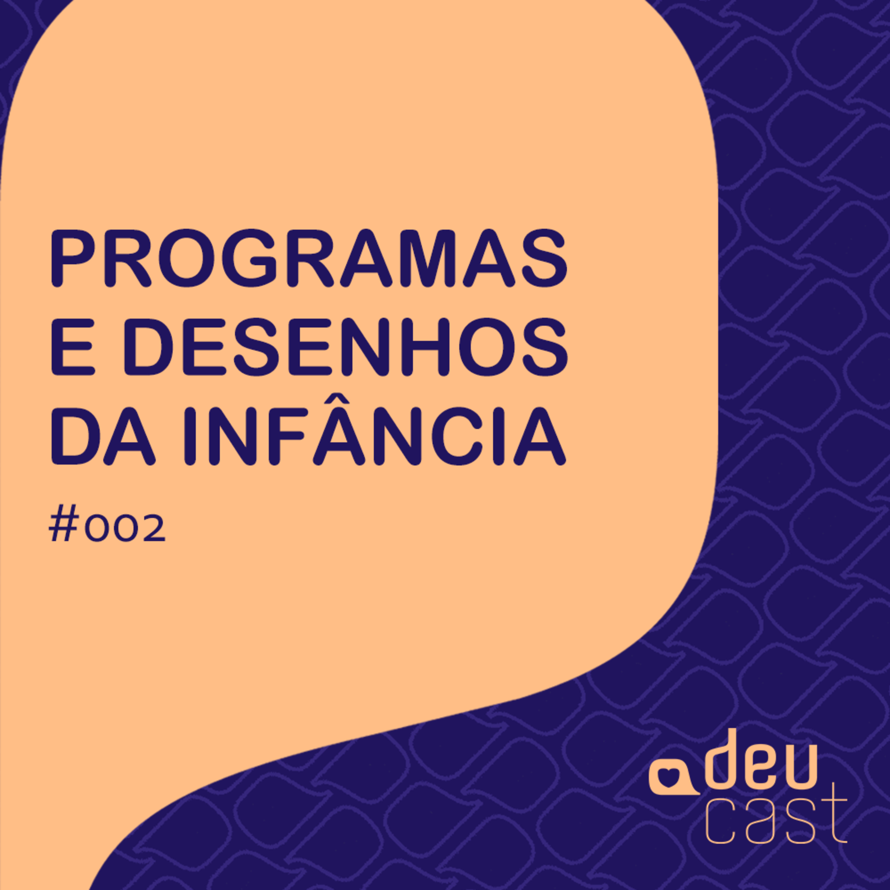 #002 - Deucast - Programas e Desenhos da Infância episode artwork