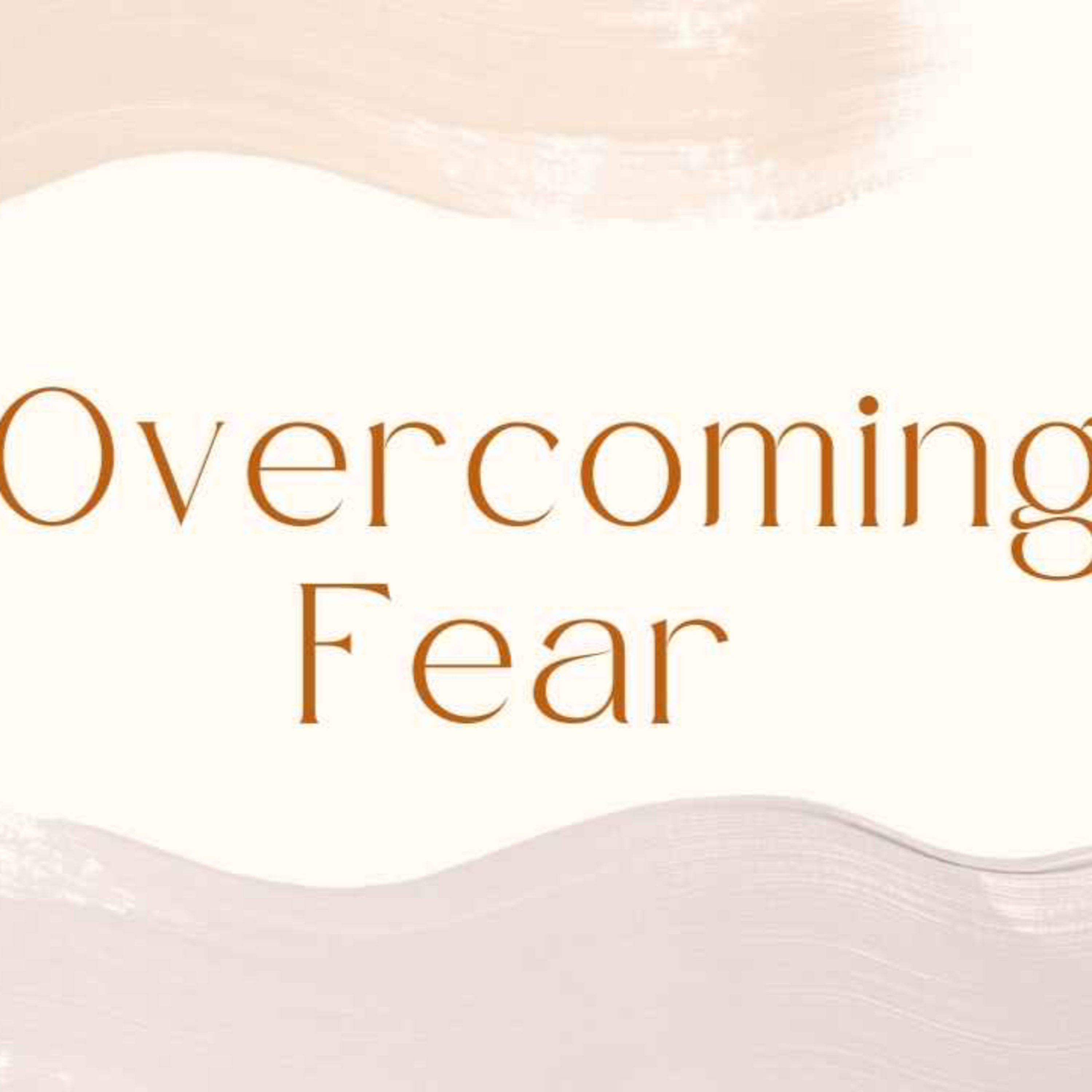 Overcoming Fear