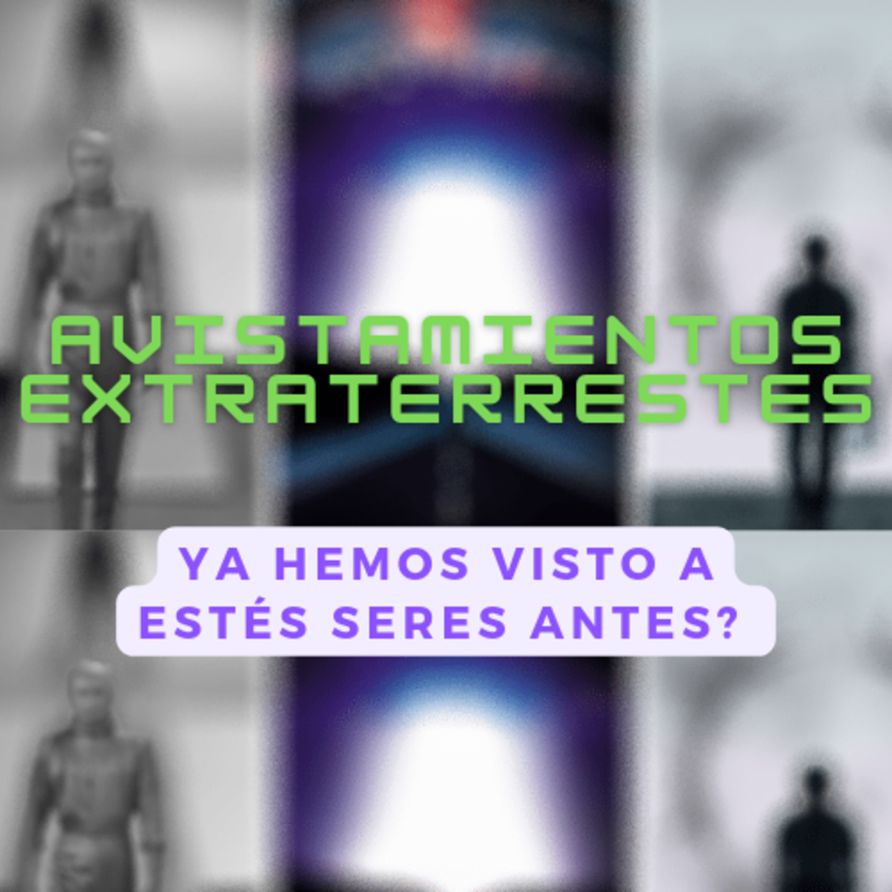 AVISTAMIENTOS EXTRATERRESTRES | Hemos visto a estos seres antes? episode artwork