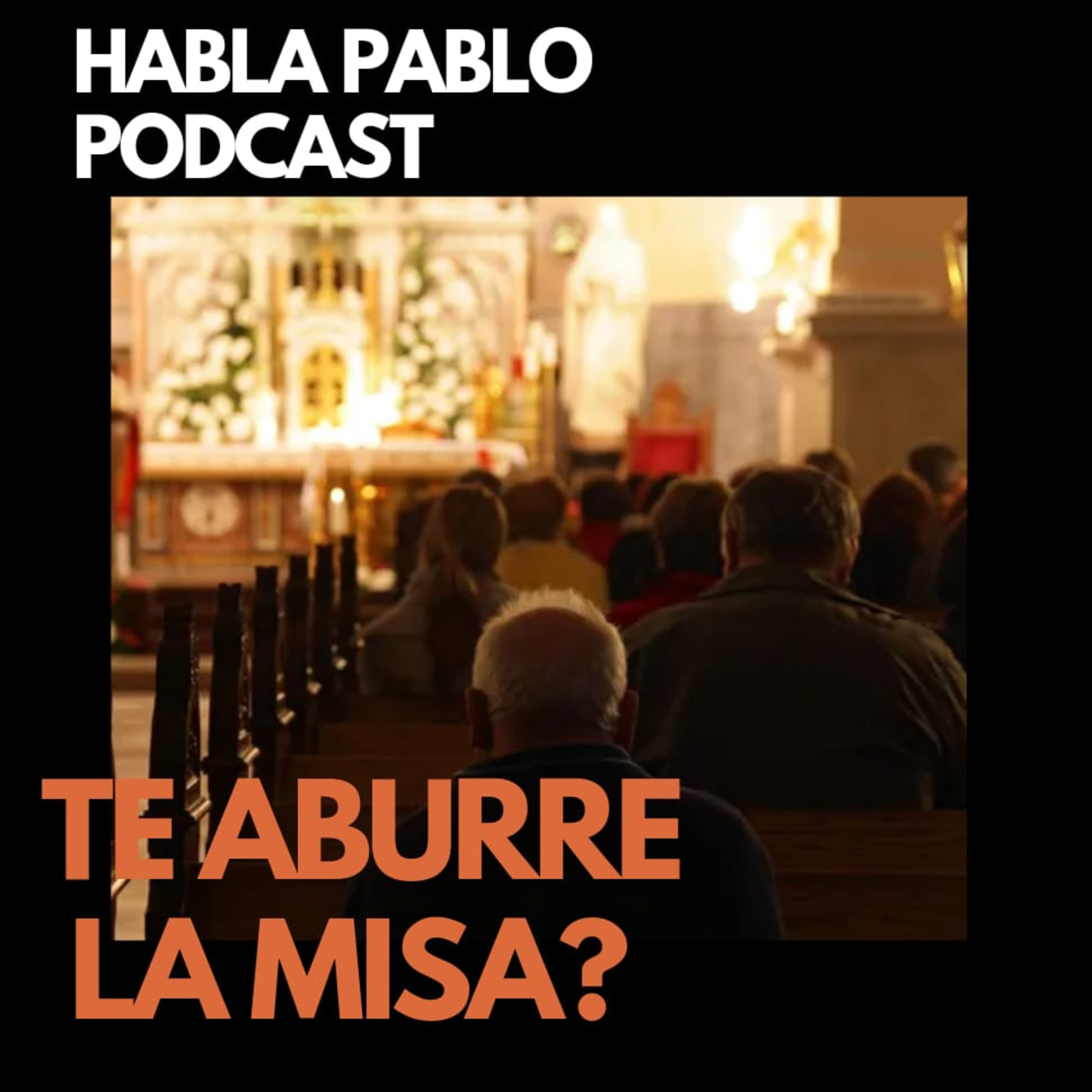 TE ABURRE IR A MISA?  episode artwork