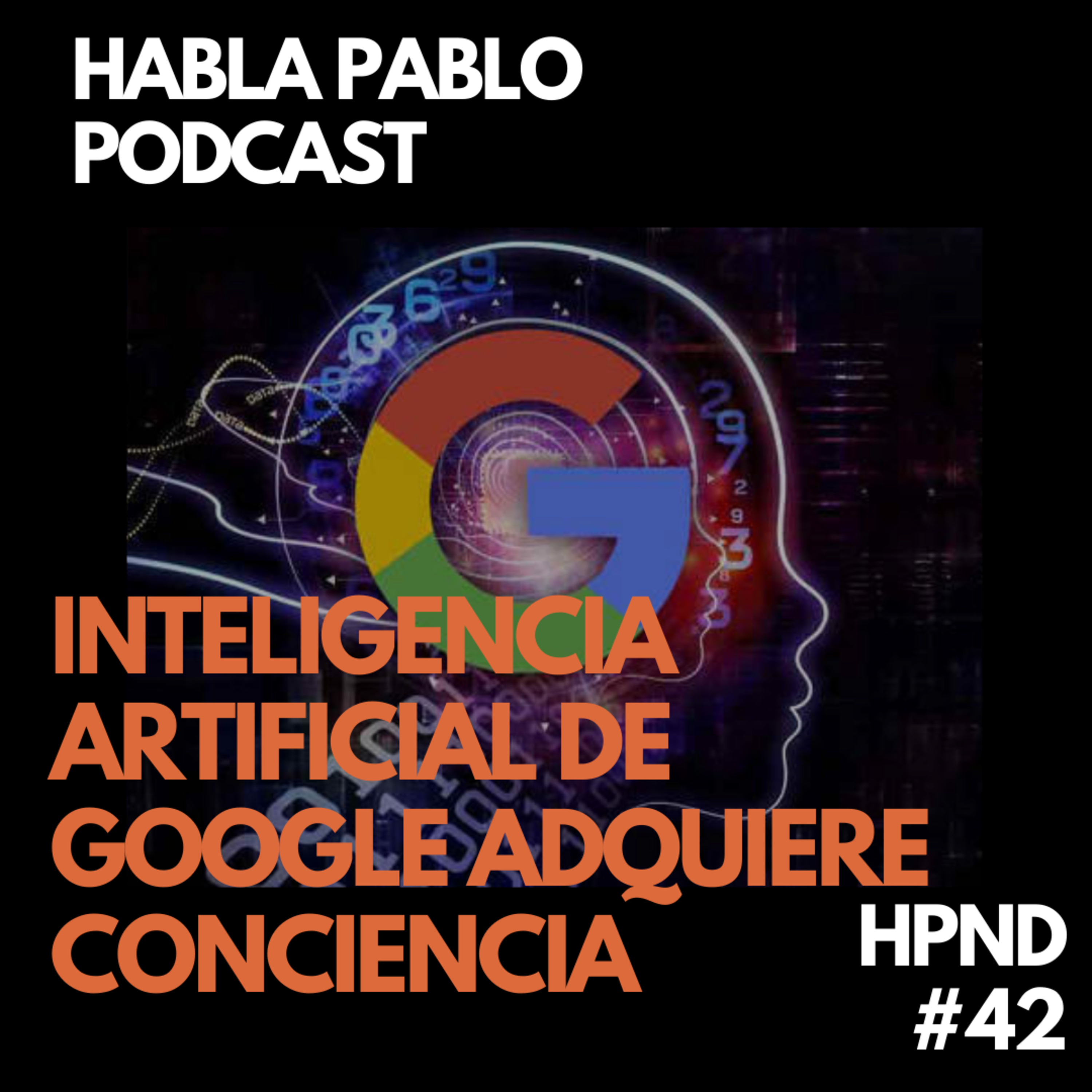 INTELIGENCIA ARTIFICIAL DE GOOGLE ADQUIERE CONCIENCIA  episode artwork