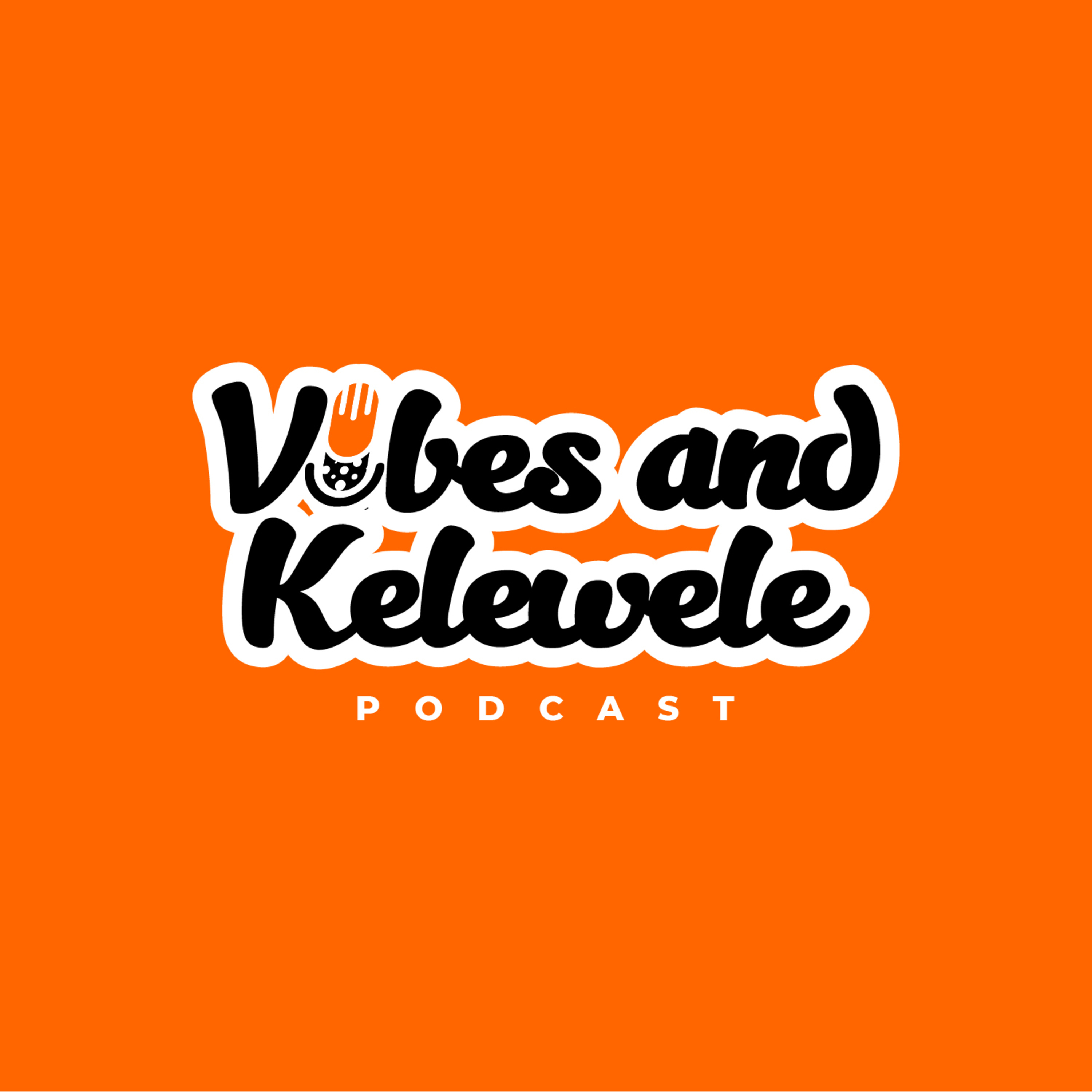 Vibes And Kelewele Podcast.