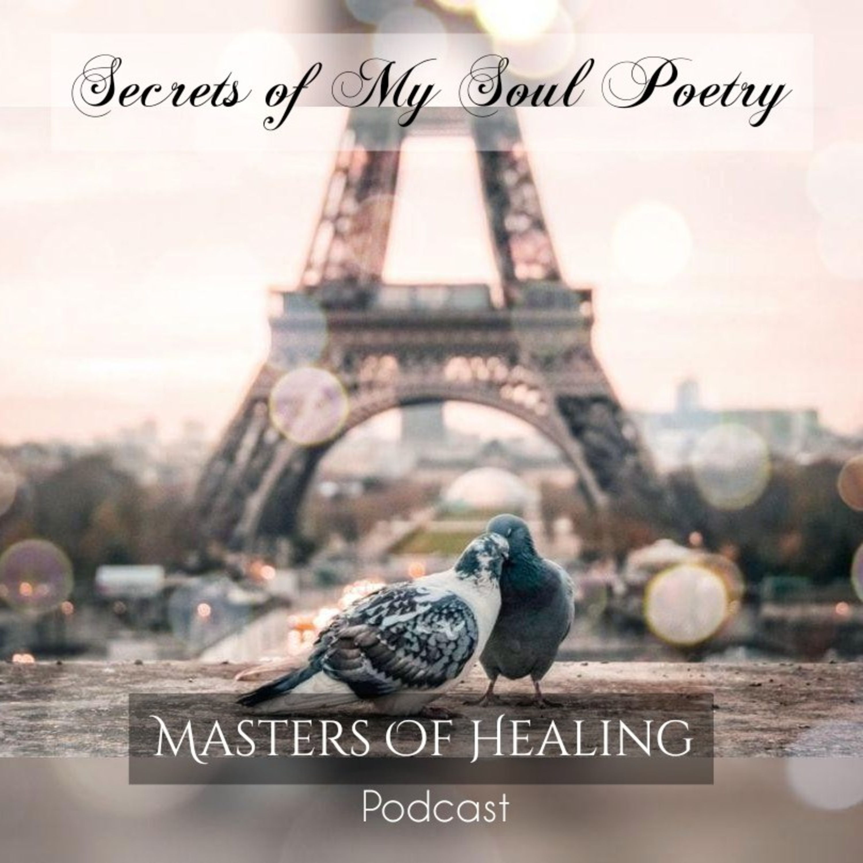 Masters Of Healing: Secrets of My Soul Poetry ~ Memories of the Beloved