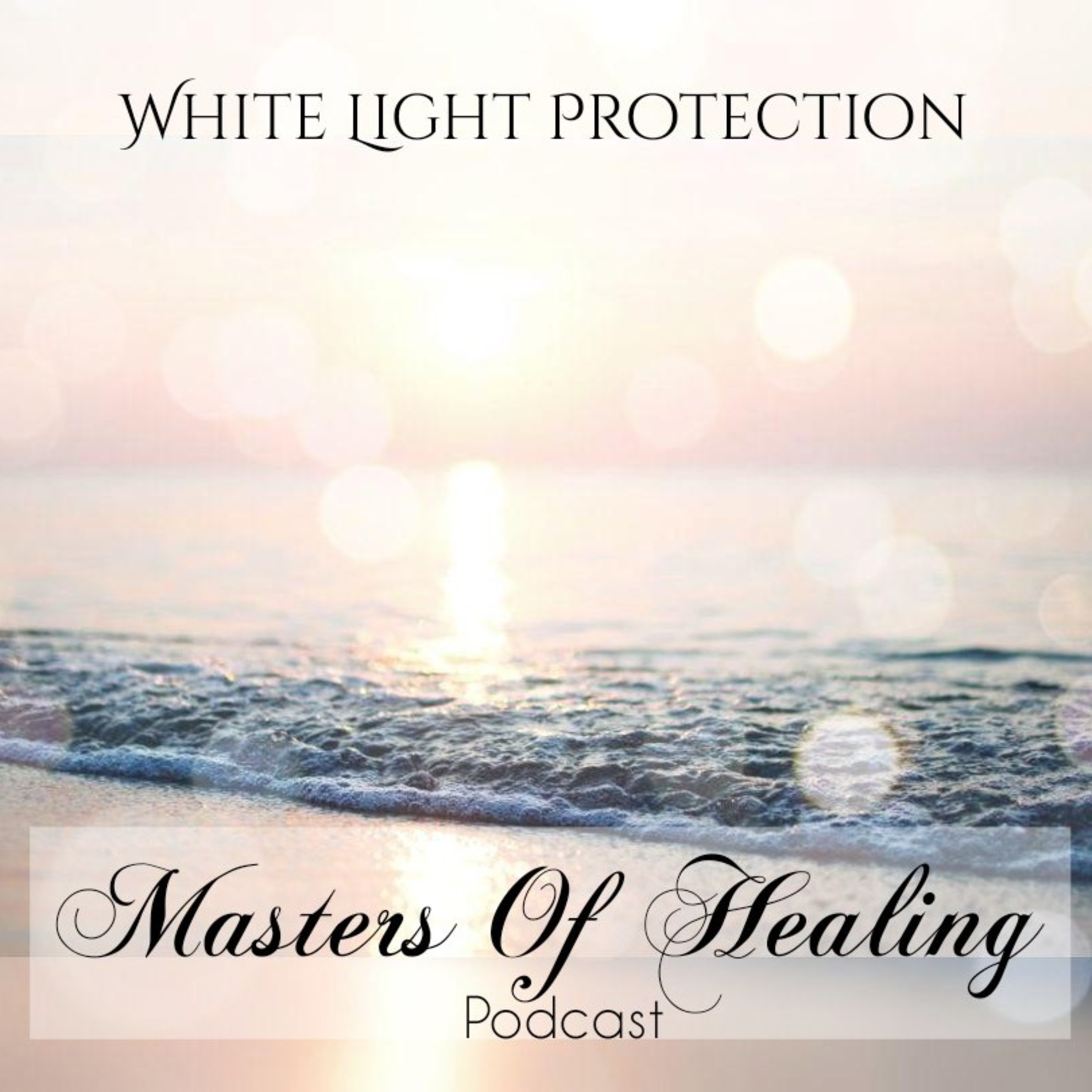 Masters Of Healing: White Light Protection  episode artwork