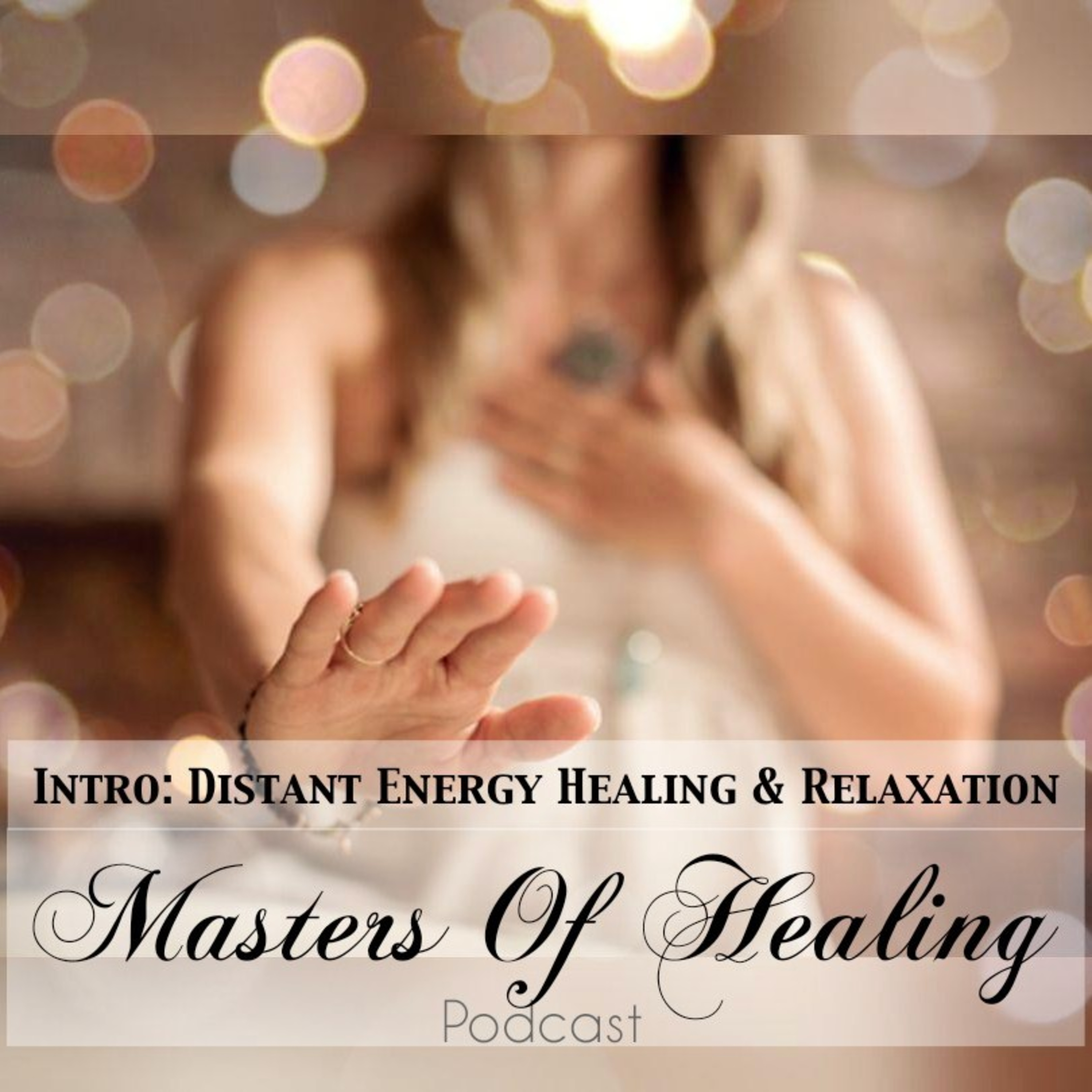 Masters Of Healing: Intro to Distant Energy Healing & Relaxation episode artwork