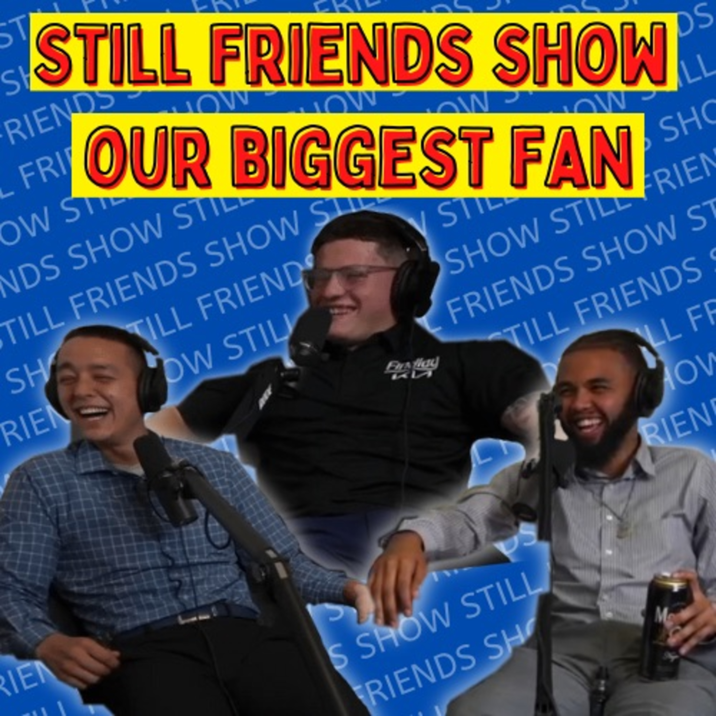 TYLER OUR BIGGEST FAN Still Friends Show Ep.9 episode artwork