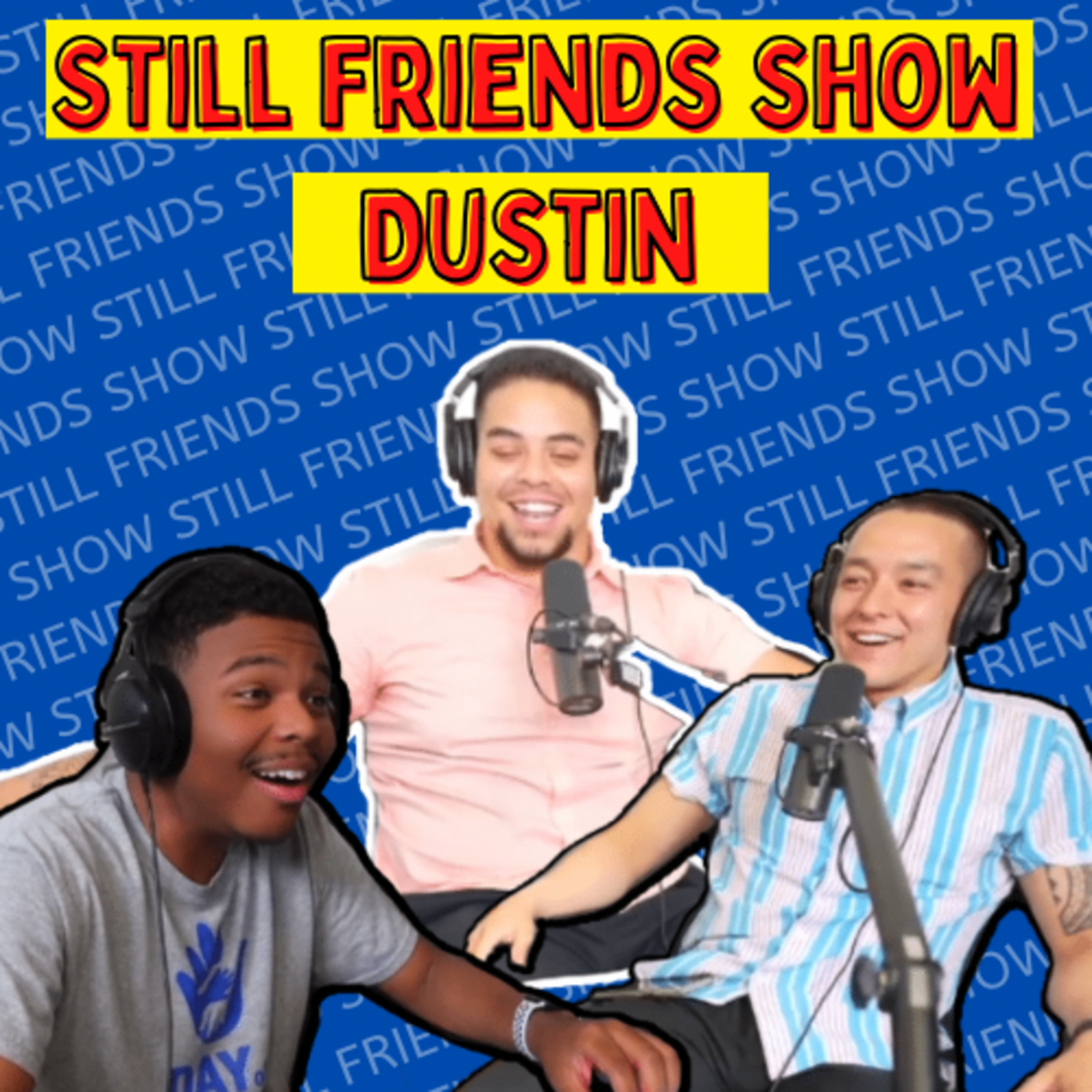 Cock Fighting Legends & Dustin’s BACK! Still Friends Show Ep.12 episode artwork