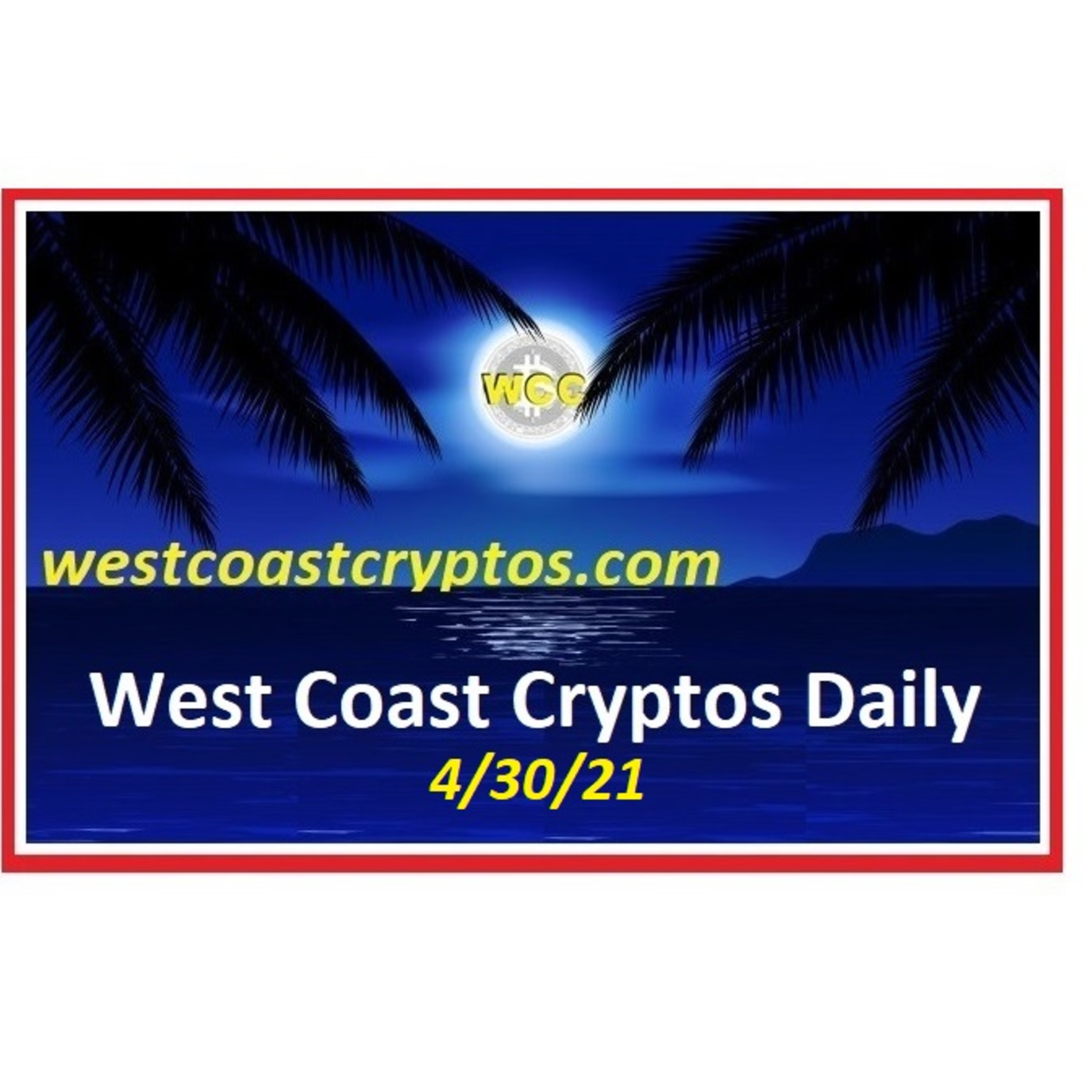 West Coast Cryptos Daily - 4/30/21 episode artwork