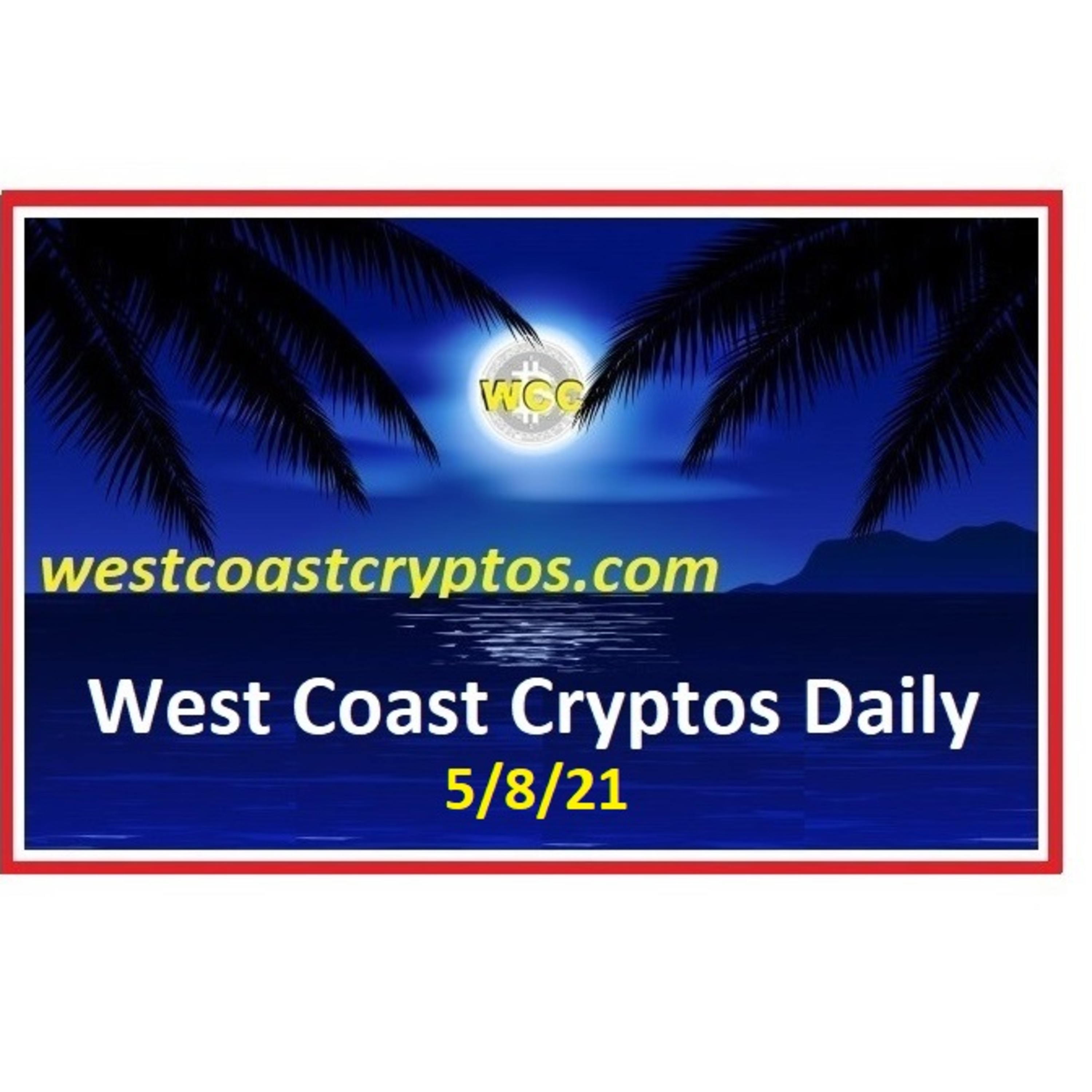 West Coast Cryptos Daily - 5/8/21 episode artwork