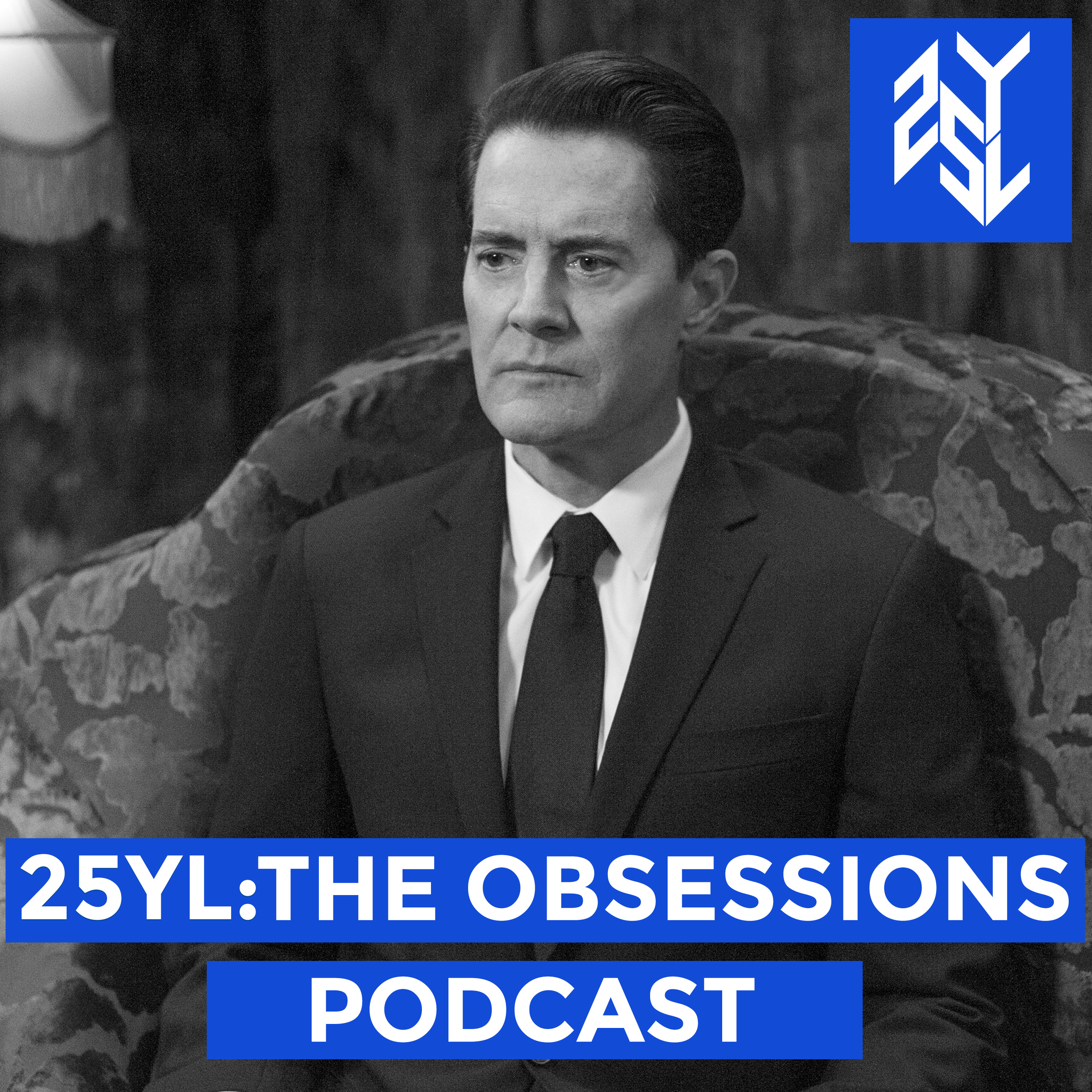 25YL: The Obsessions Podcast