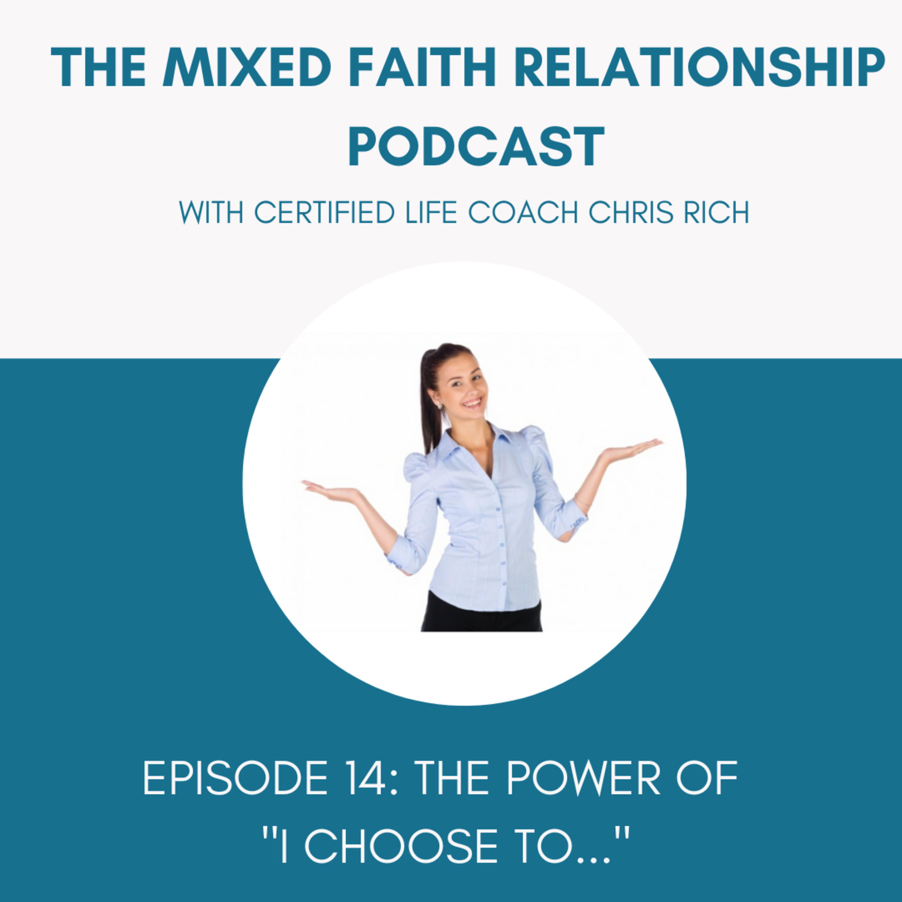 Episode 14: The Power Of "I Choose To..." episode artwork